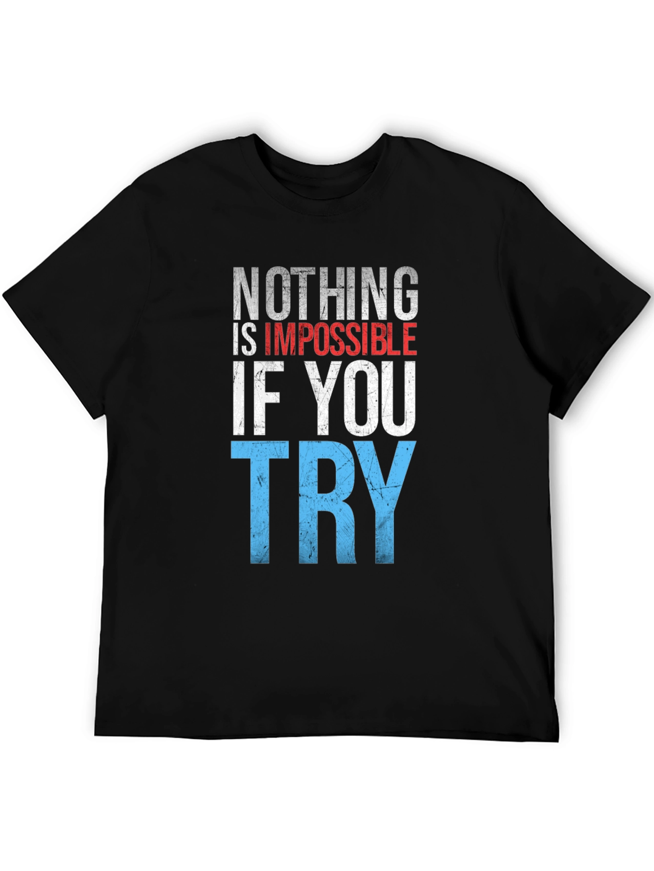 Inspirational Nothing Is Impossible Graphic T-Shirt