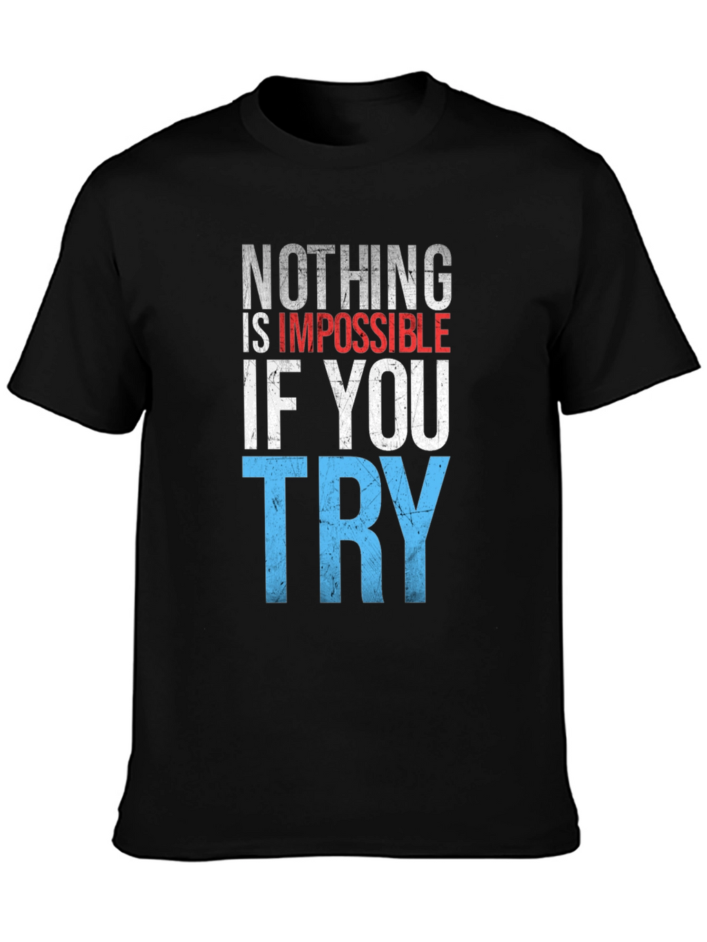 Inspirational Nothing Is Impossible Graphic T-Shirt