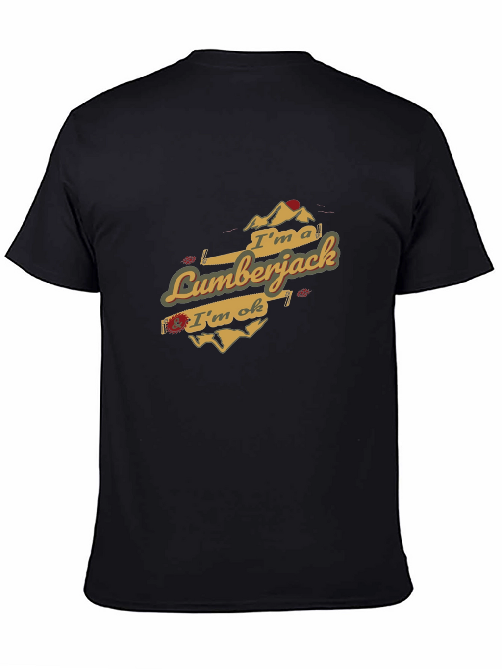 Im a Lumberjack & Im OK T-Shirt