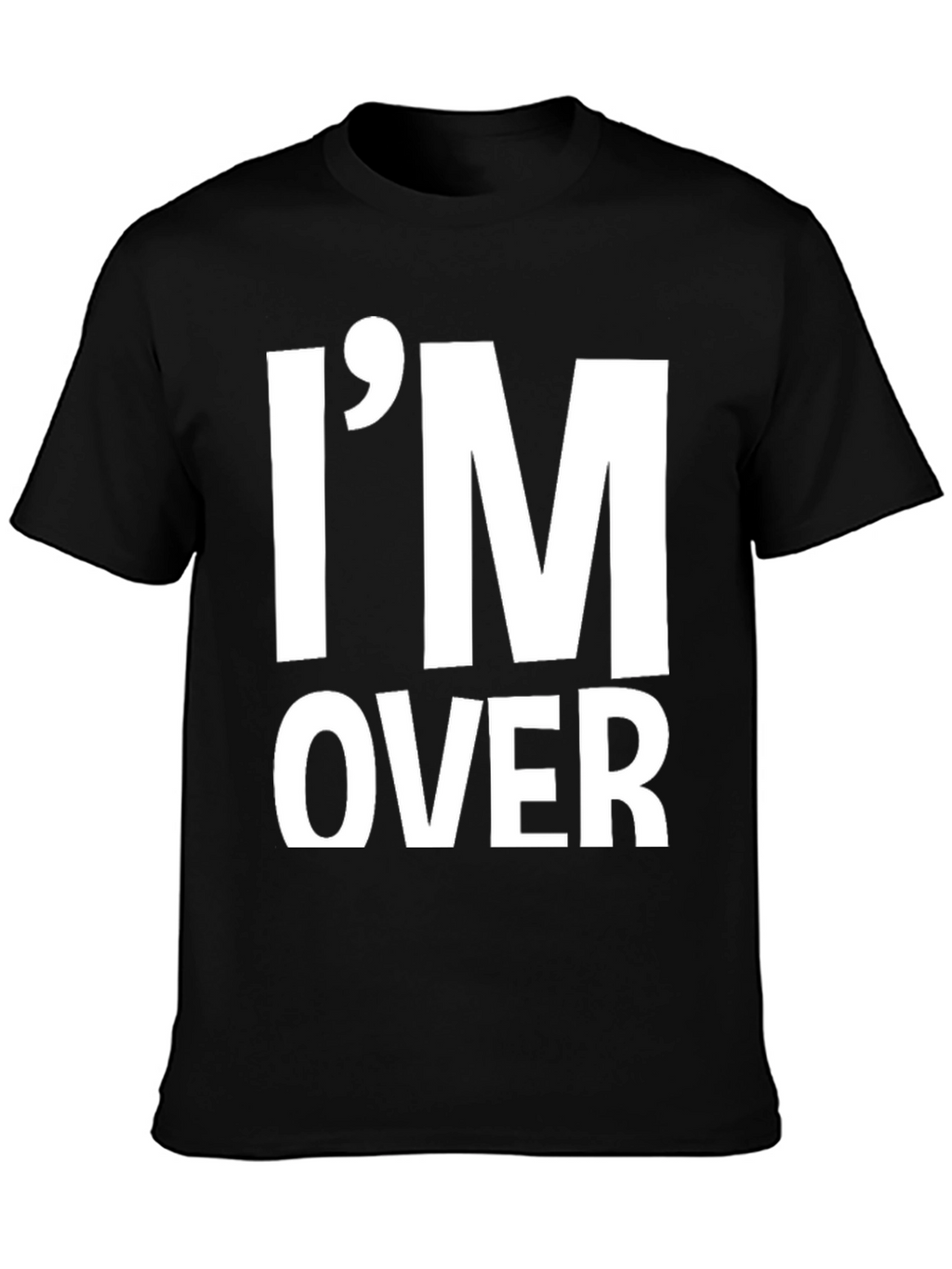 Im Over It T-Shirt Funny Sarcastic Graphic Tee
