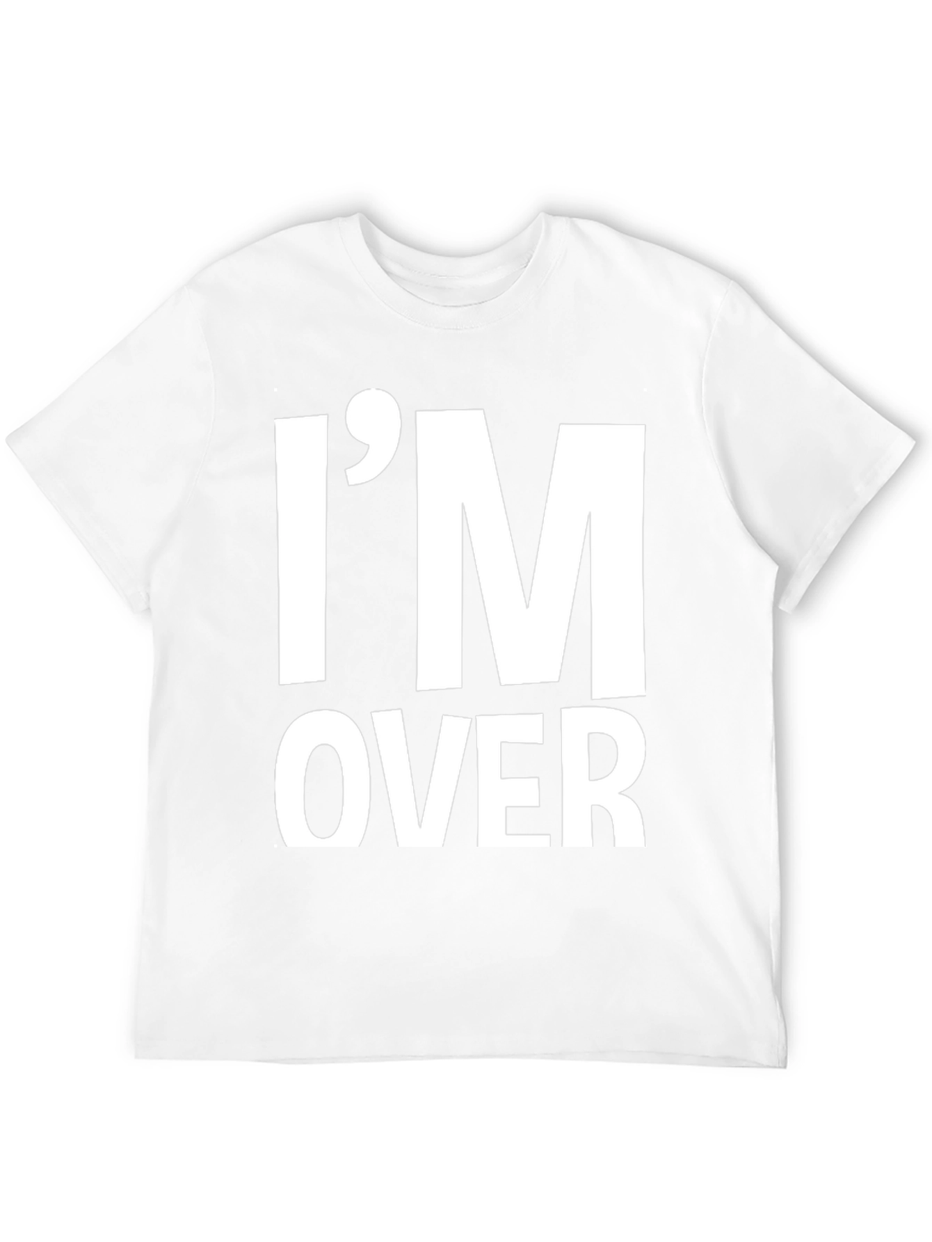Im Over It T-Shirt Funny Sarcastic Graphic Tee