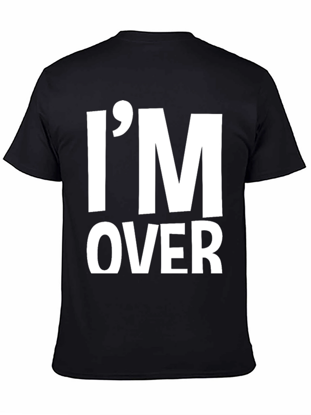 Im Over It T-Shirt Funny Sarcastic Graphic Tee