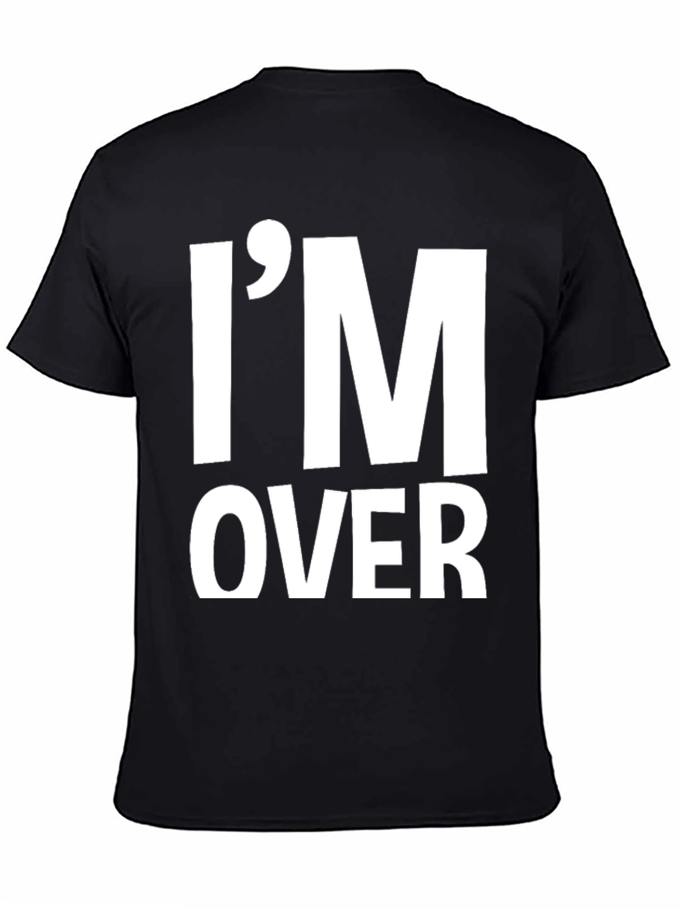 Im Over It T-Shirt Funny Sarcastic Graphic Tee