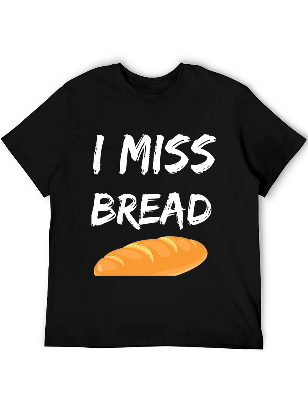 I Miss Bread T-Shirt - Funny Foodie Tee