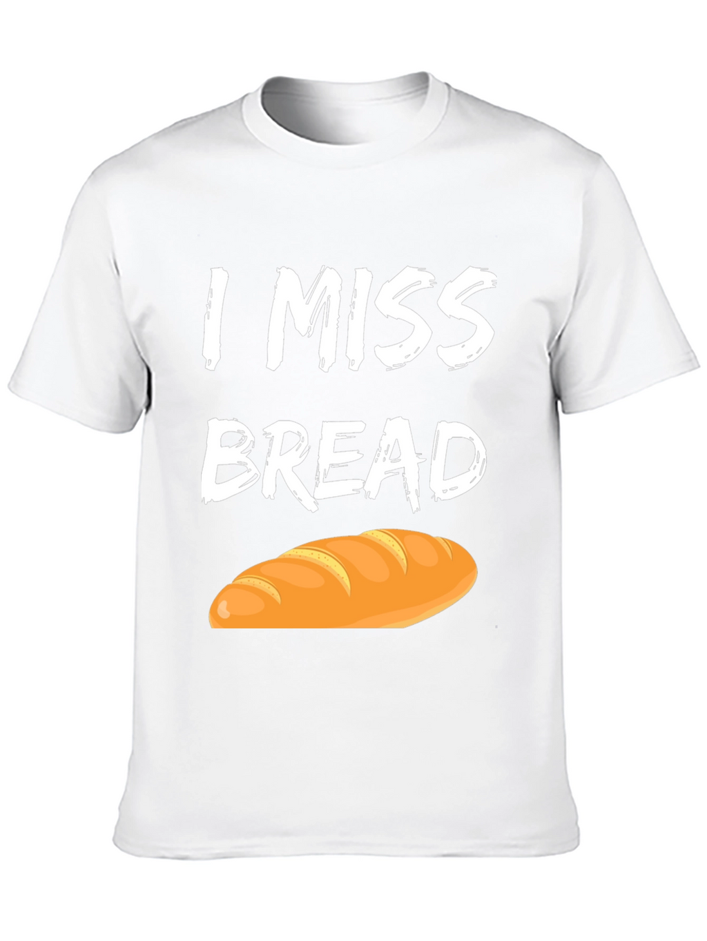 I Miss Bread T-Shirt - Funny Foodie Tee