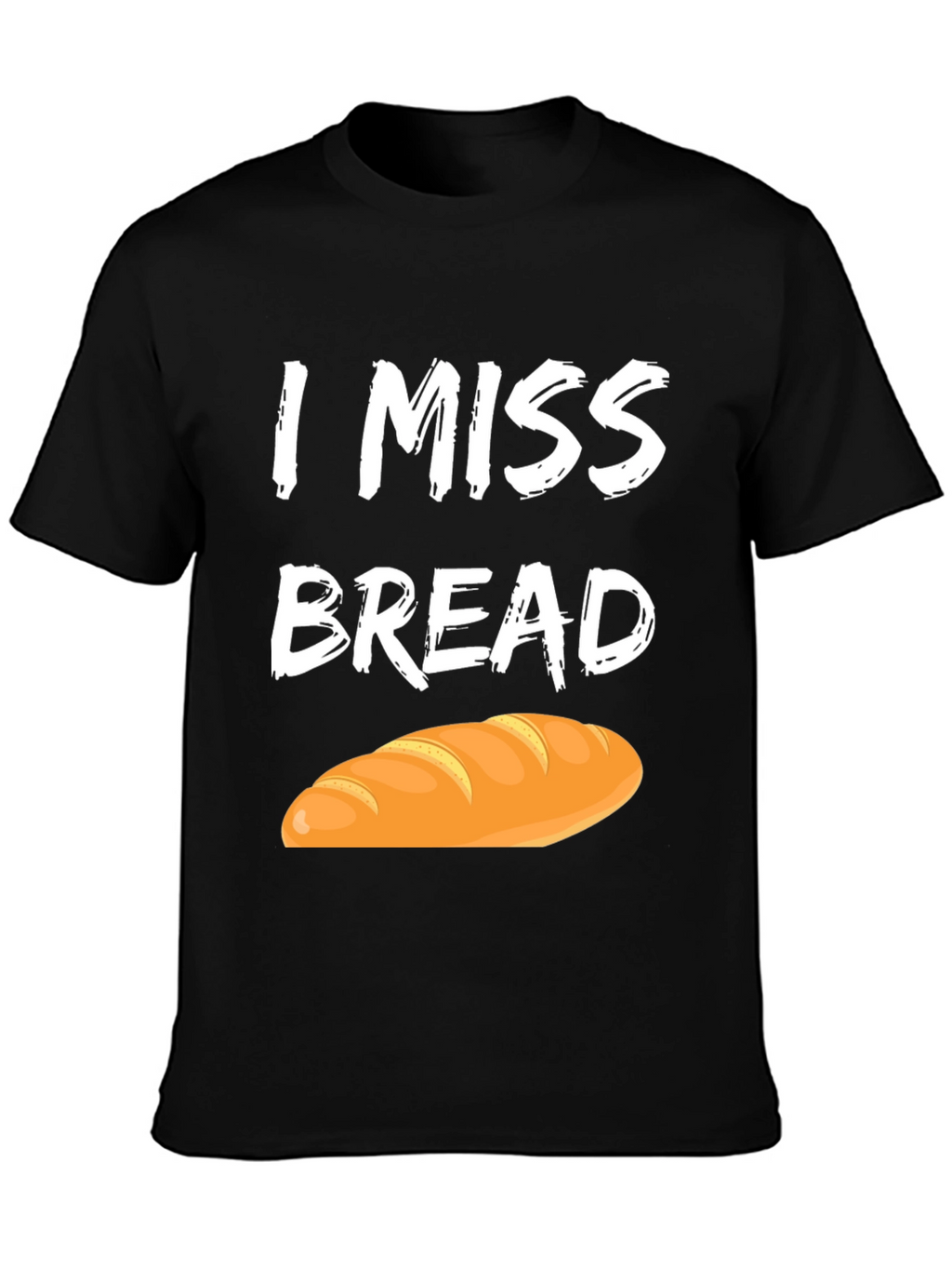I Miss Bread T-Shirt - Funny Foodie Tee