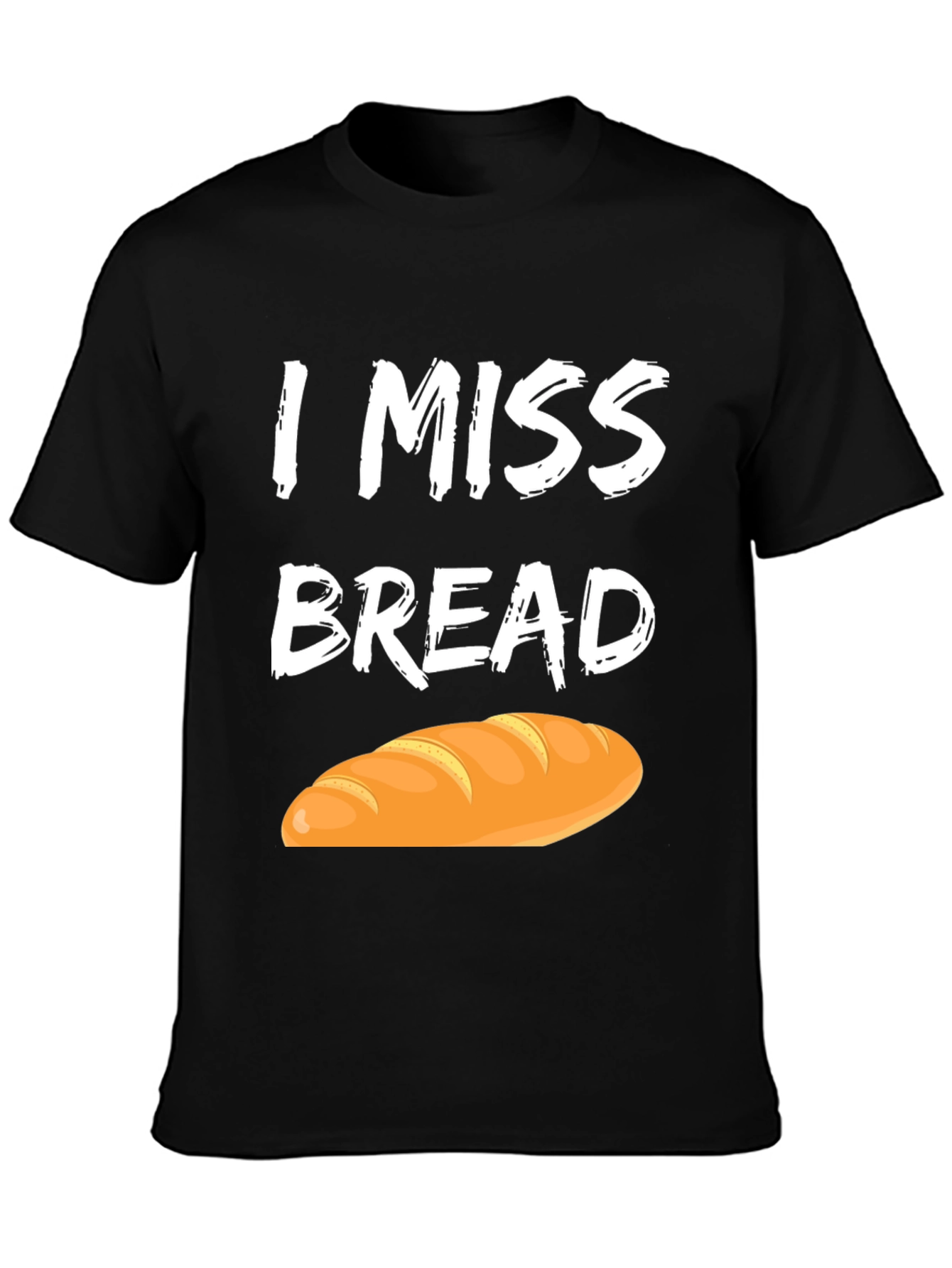 I Miss Bread T-Shirt - Funny Foodie Tee