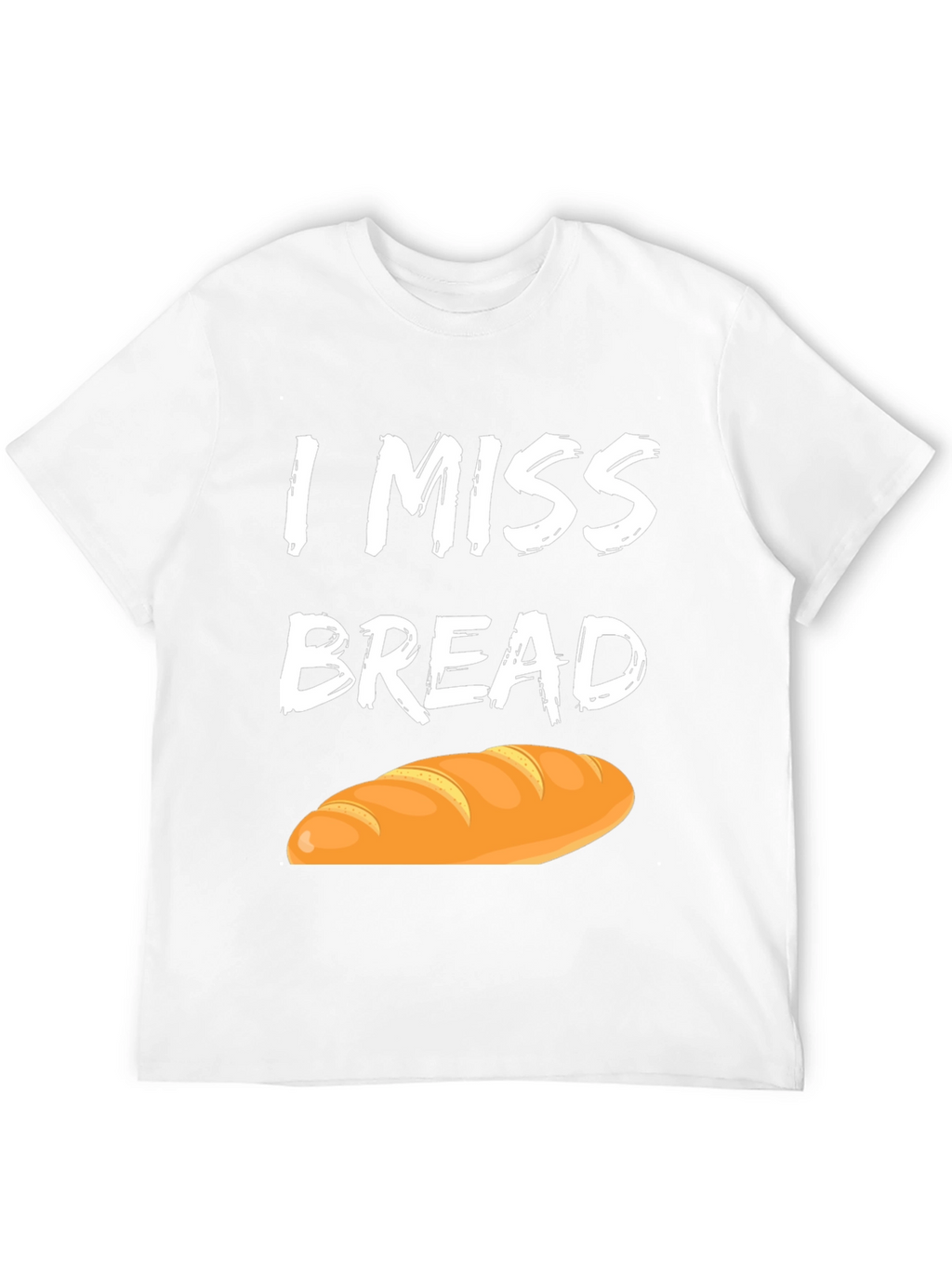 I Miss Bread T-Shirt - Funny Foodie Tee