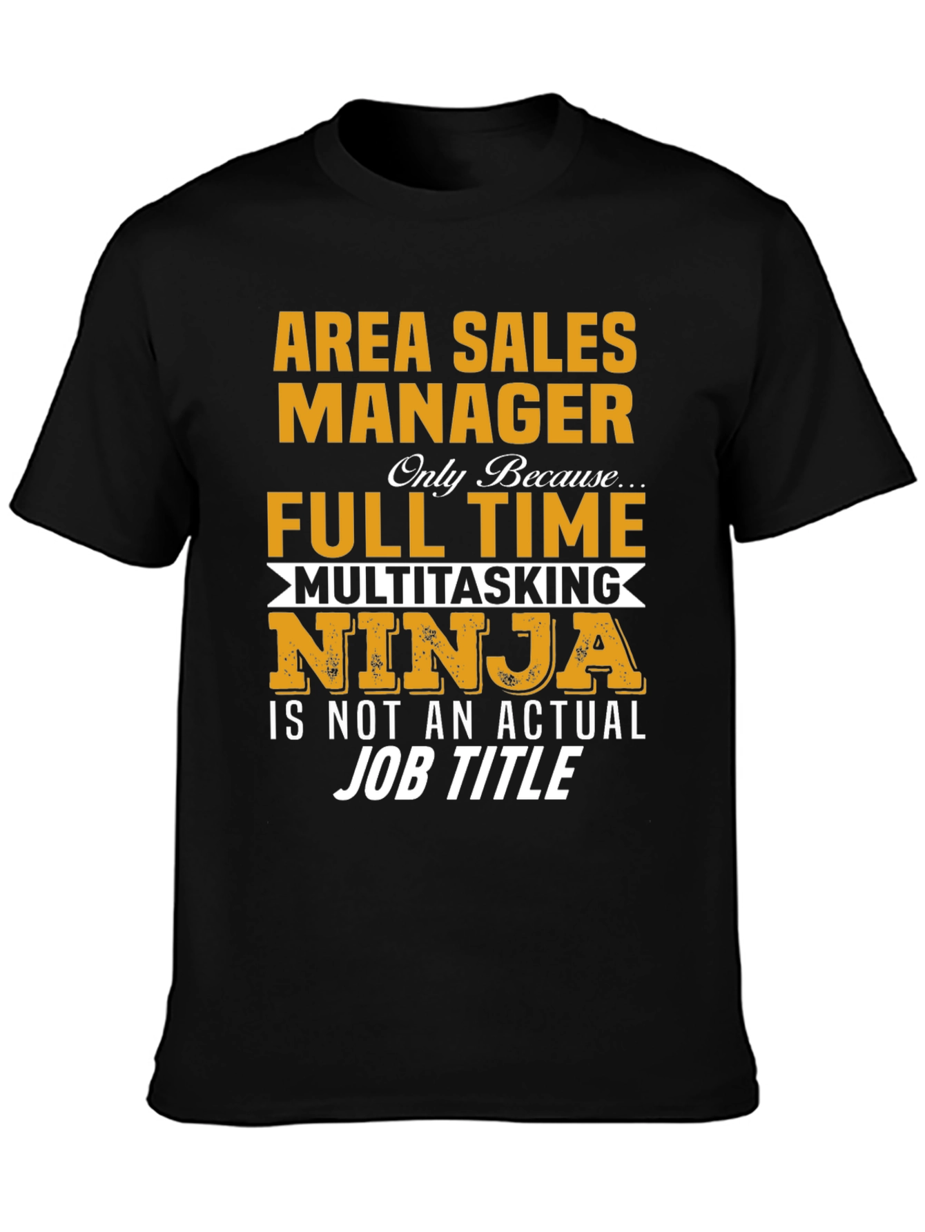 Area Sales Manager Full Time Ninja T-Shirt