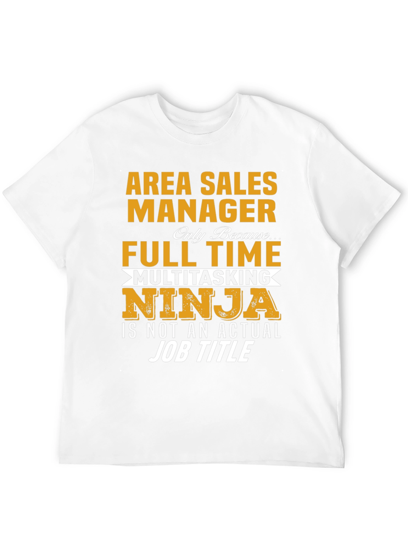 Area Sales Manager Full Time Ninja T-Shirt