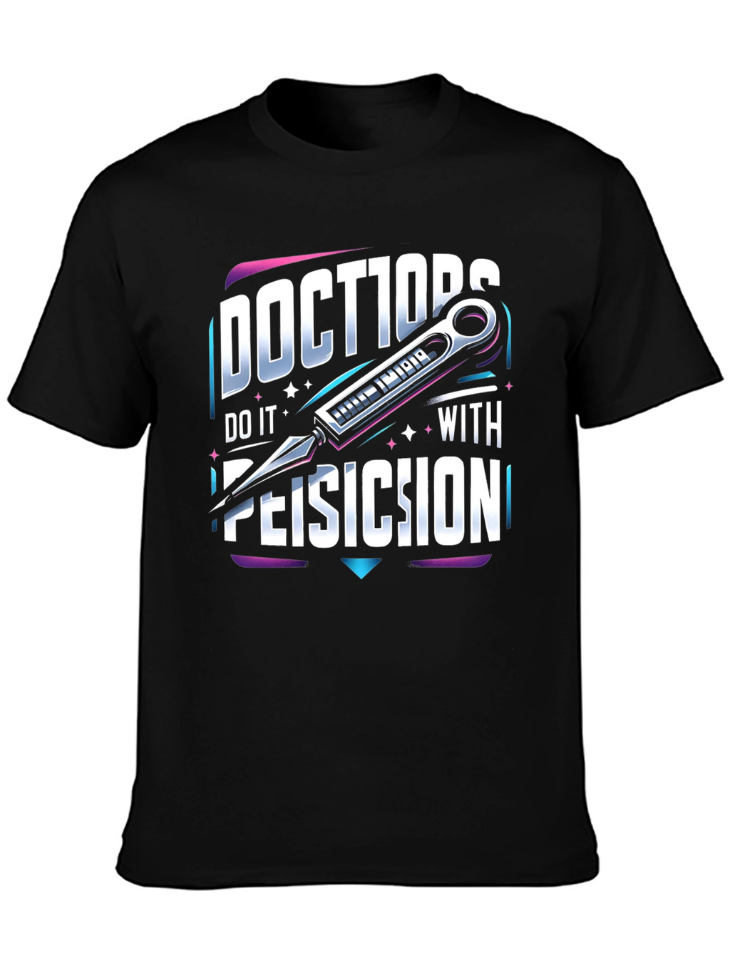 Doctors Do it With Precision T-Shirt