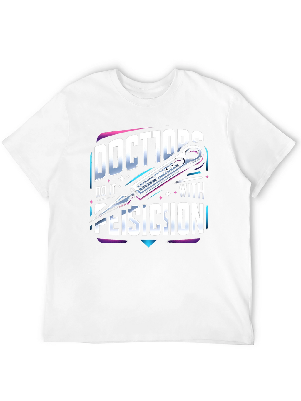 Doctors Do it With Precision T-Shirt