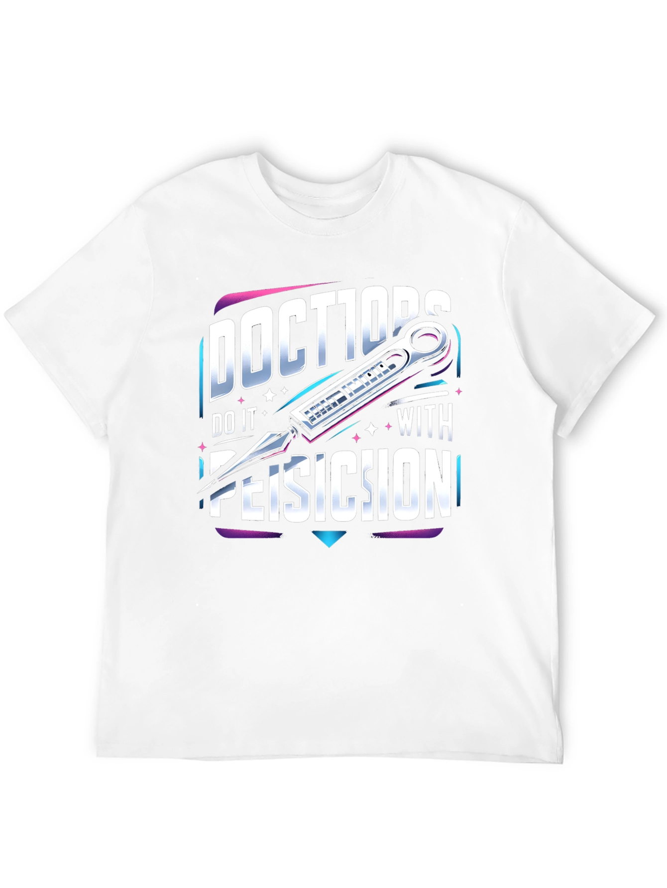 Doctors Do it With Precision T-Shirt