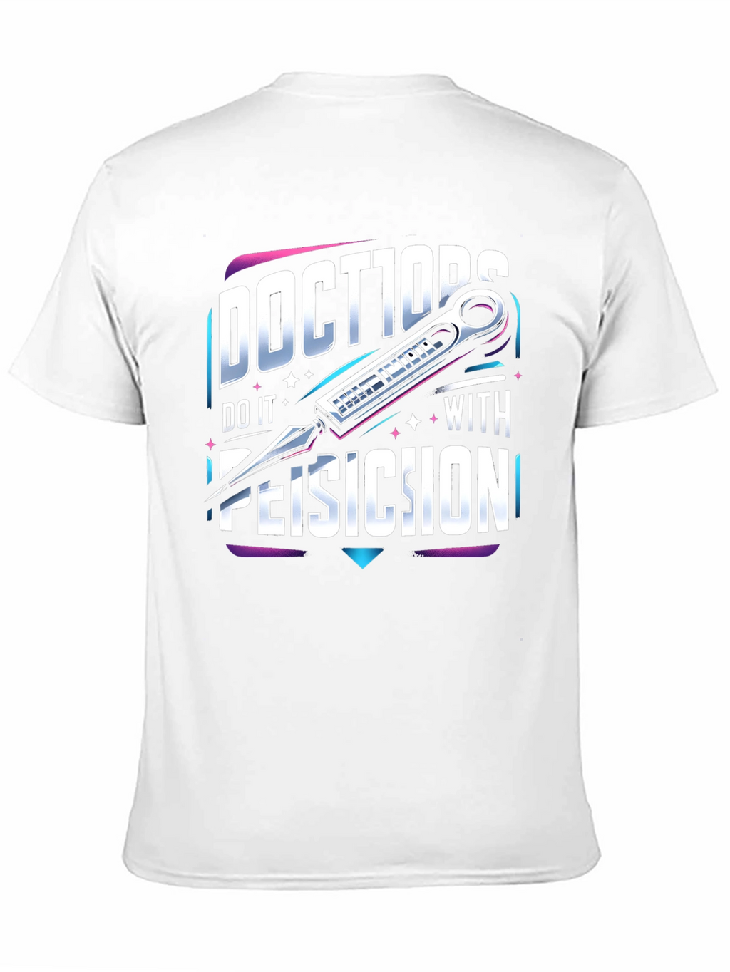 Doctors Do it With Precision T-Shirt