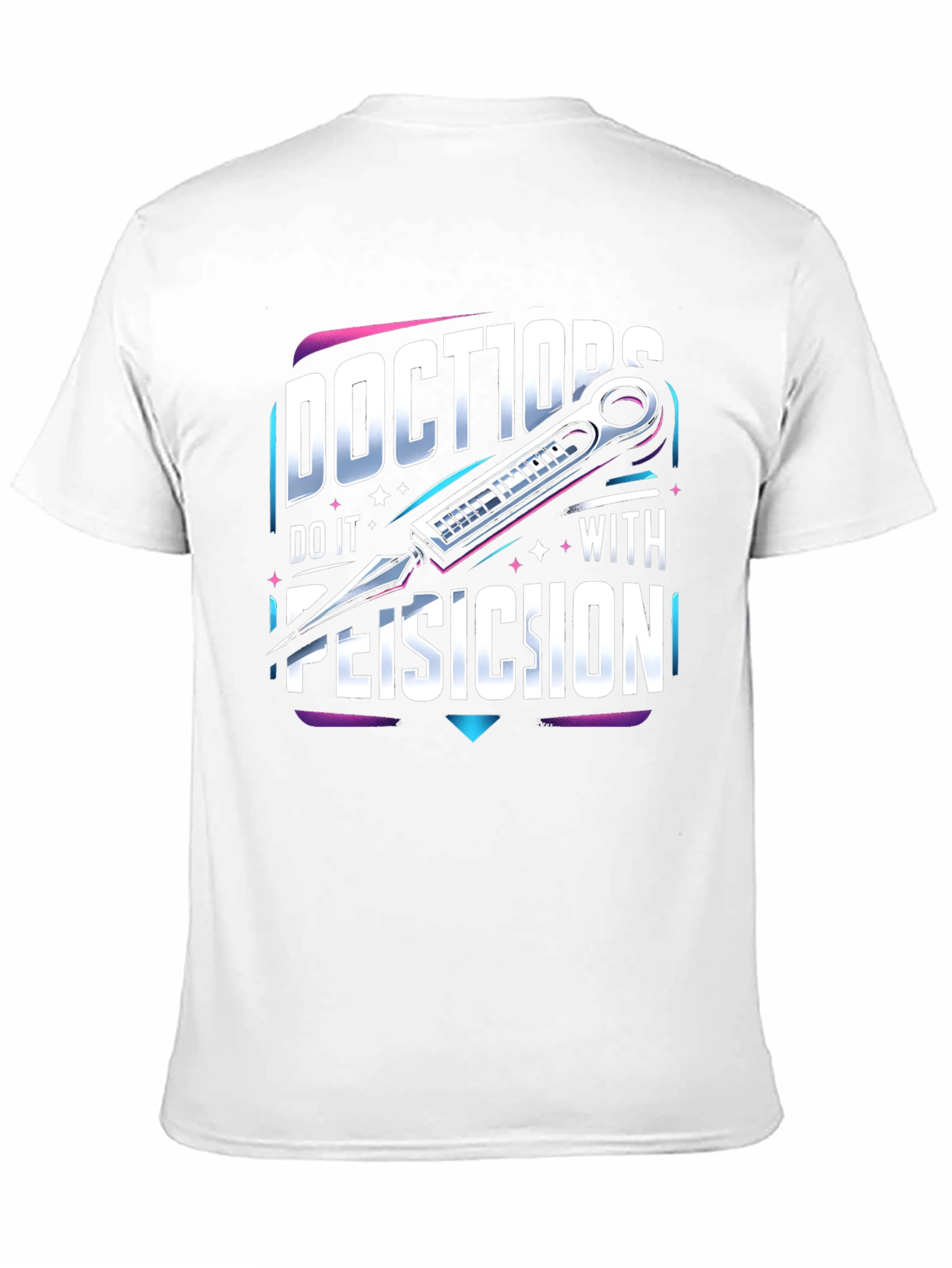 Doctors Do it With Precision T-Shirt
