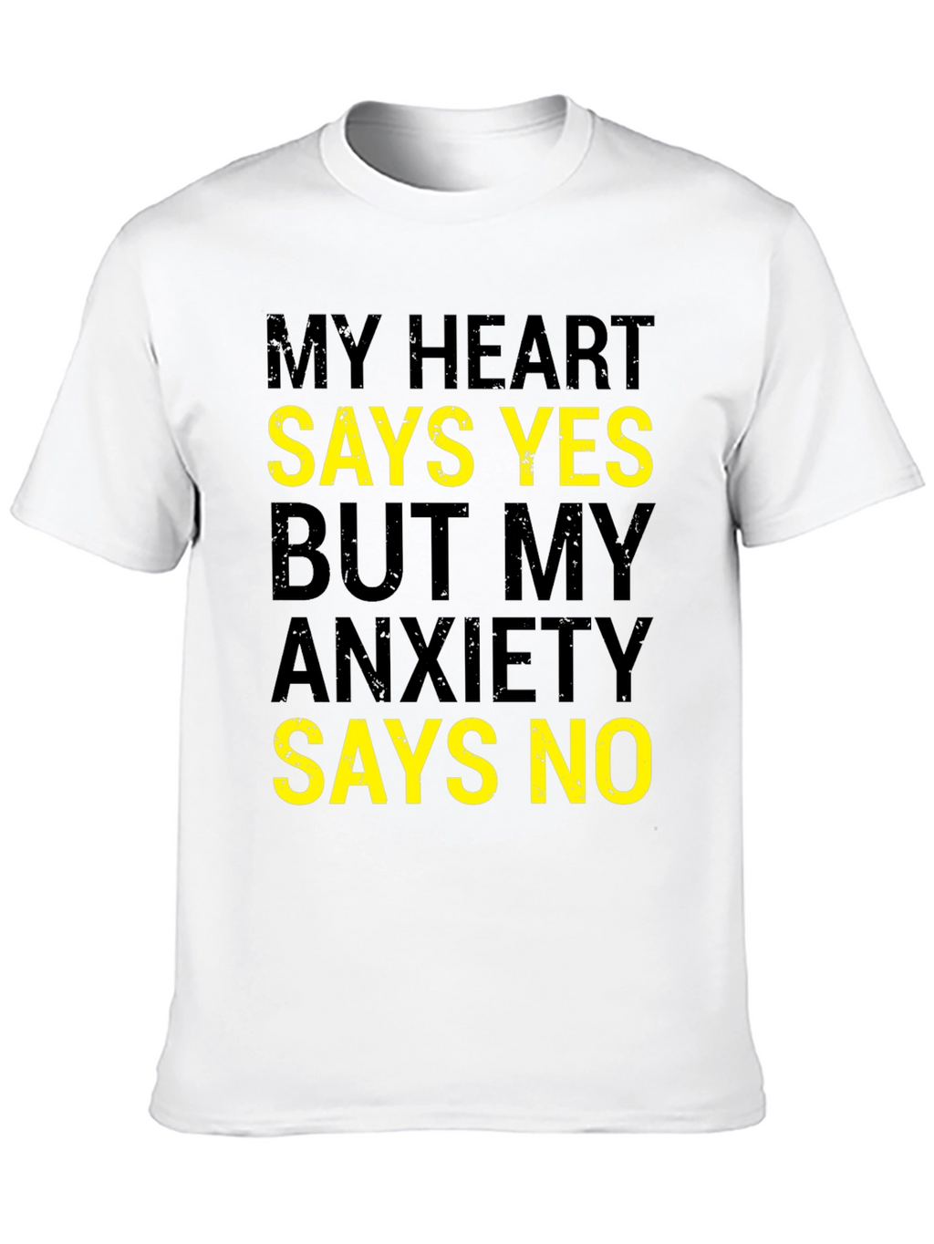 My Heart Says Yes Funny Anxiety T-Shirt