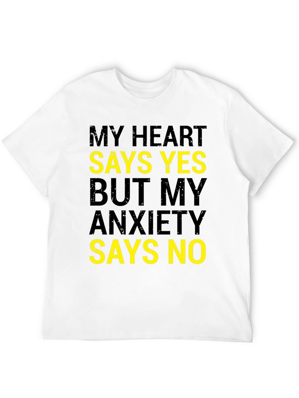My Heart Says Yes Funny Anxiety T-Shirt