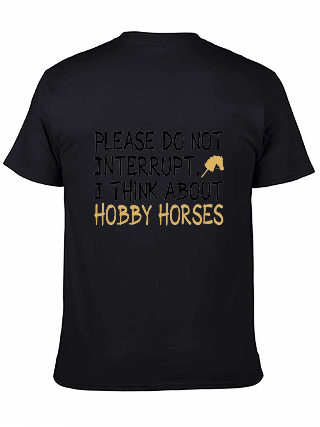 Hobby Horse T-Shirt - Do Not Interrupt