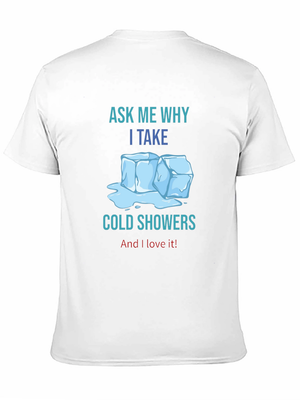 Ask Me Why I Take Cold Showers T-Shirt
