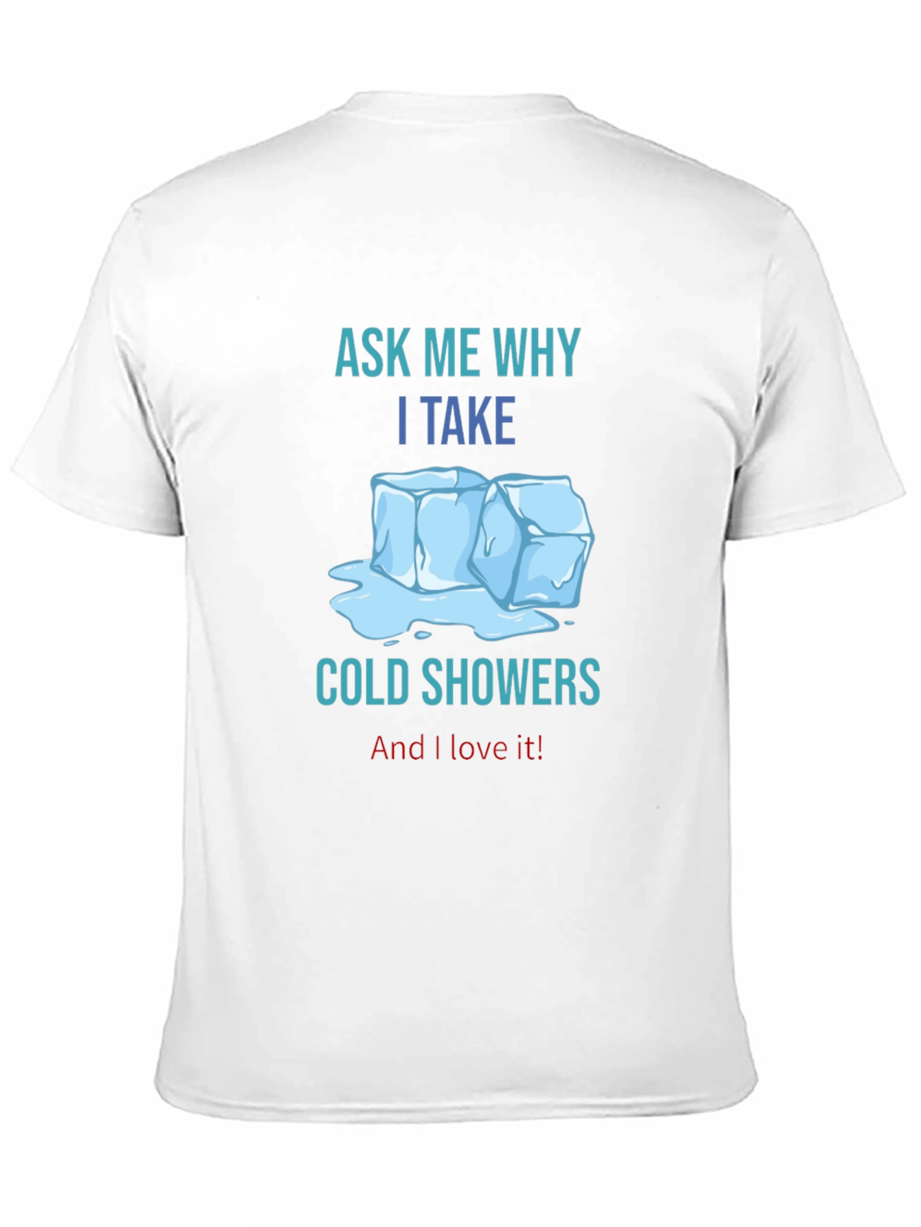Ask Me Why I Take Cold Showers T-Shirt