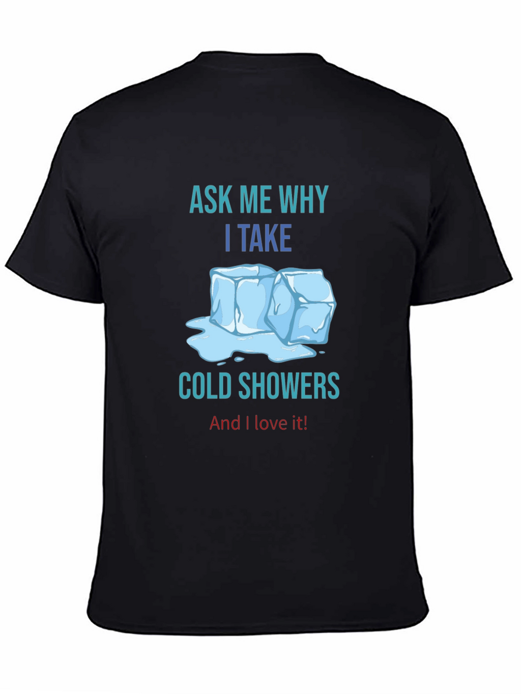Ask Me Why I Take Cold Showers T-Shirt