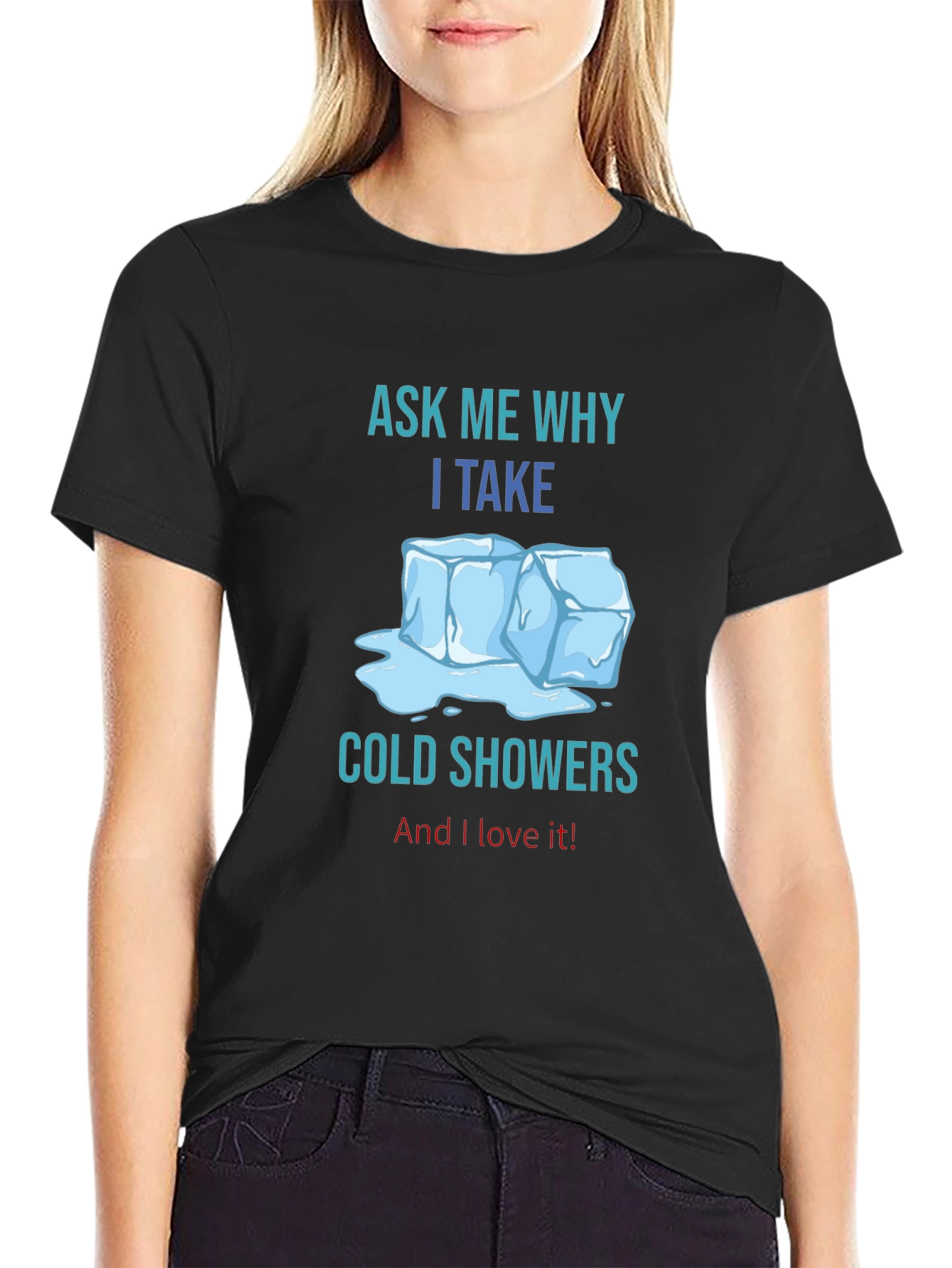Ask Me Why I Take Cold Showers T-Shirt