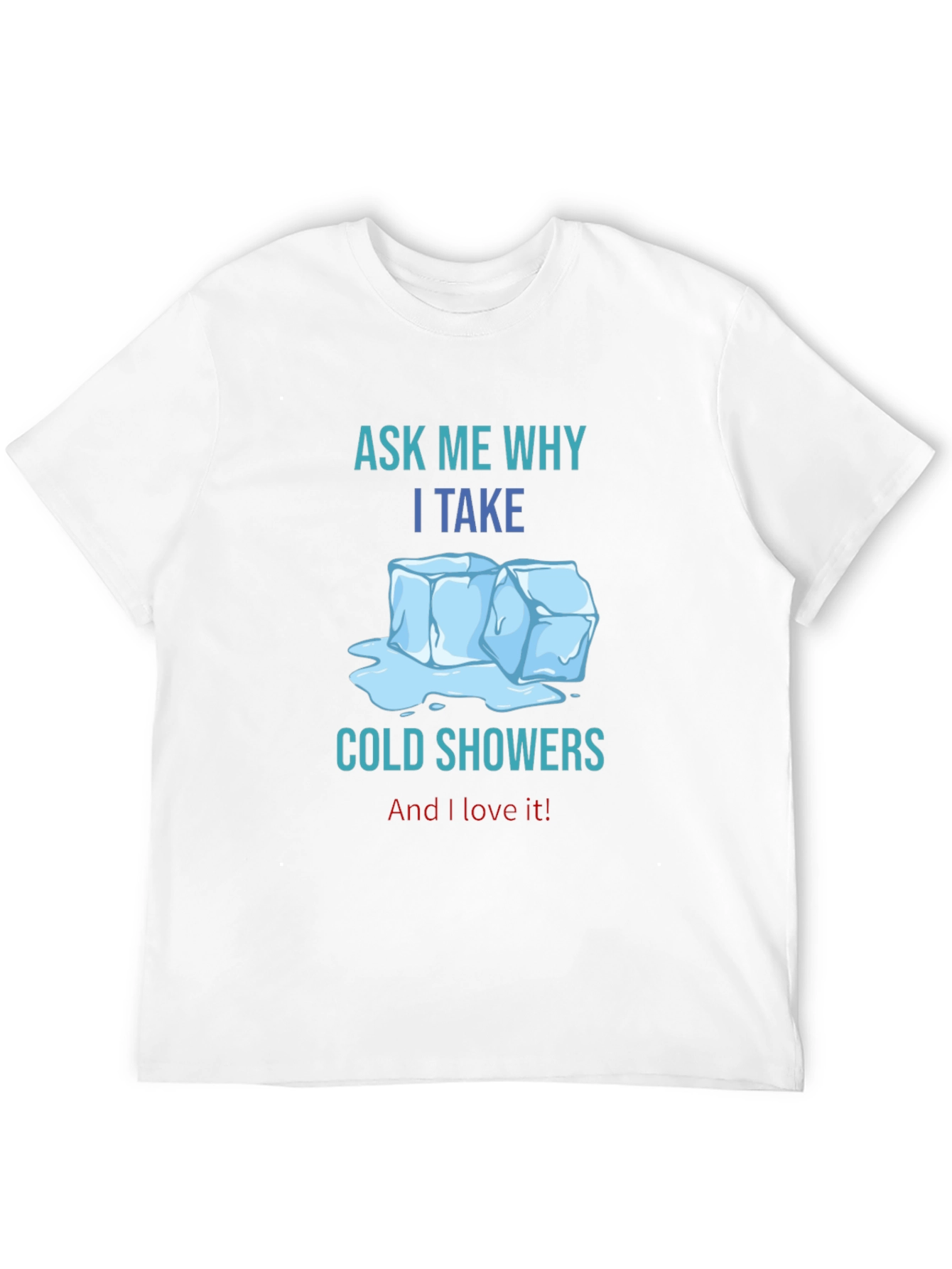 Ask Me Why I Take Cold Showers T-Shirt