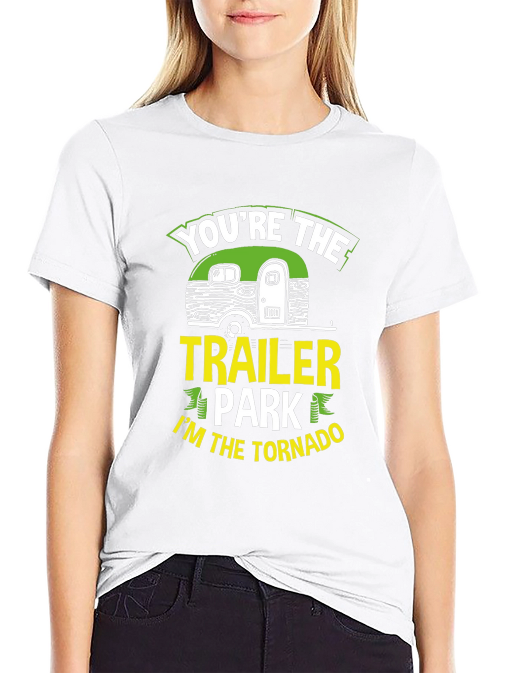 Youre The Trailer Park Im The Tornado T-Shirt