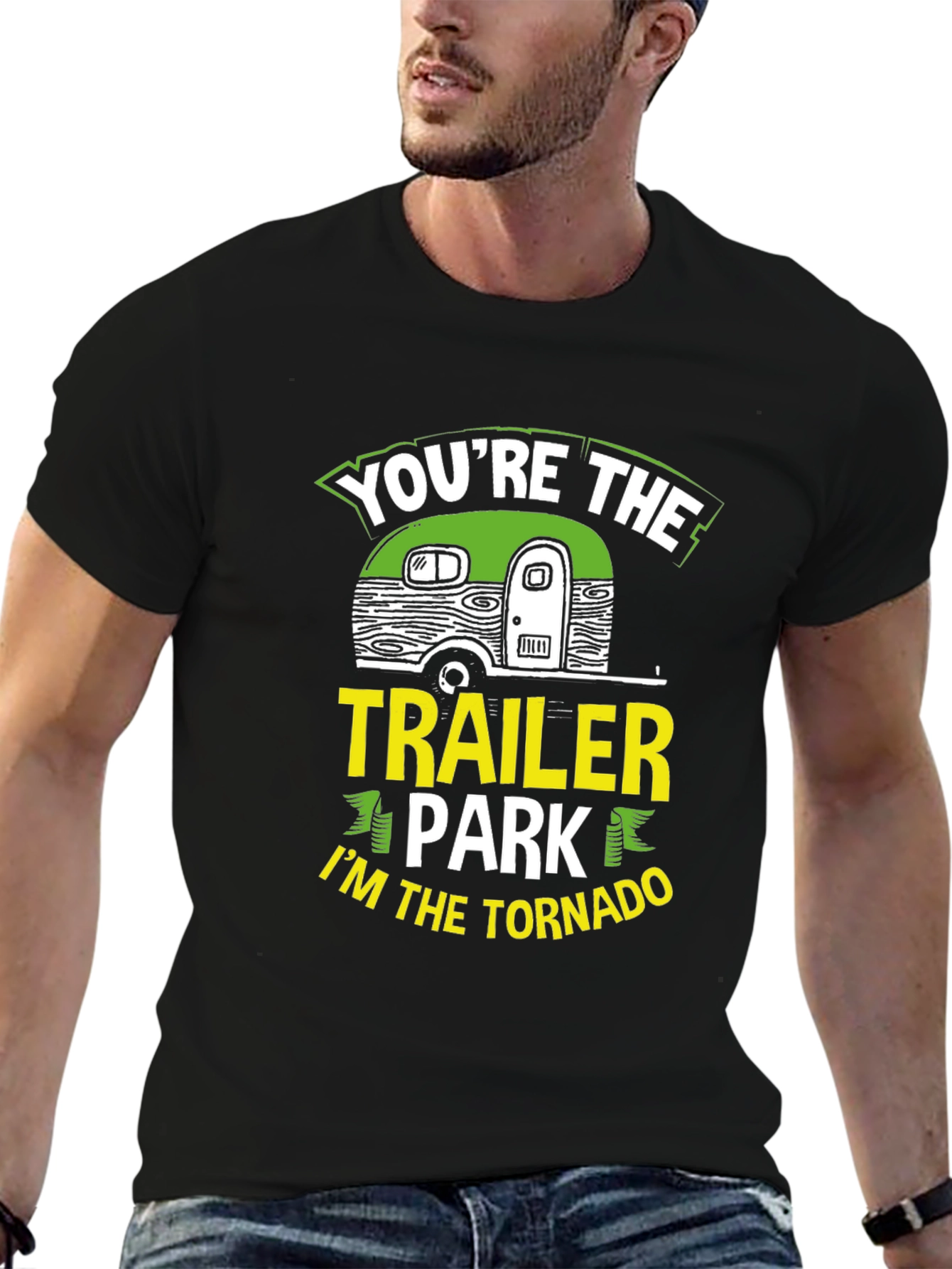 Youre The Trailer Park Im The Tornado T-Shirt