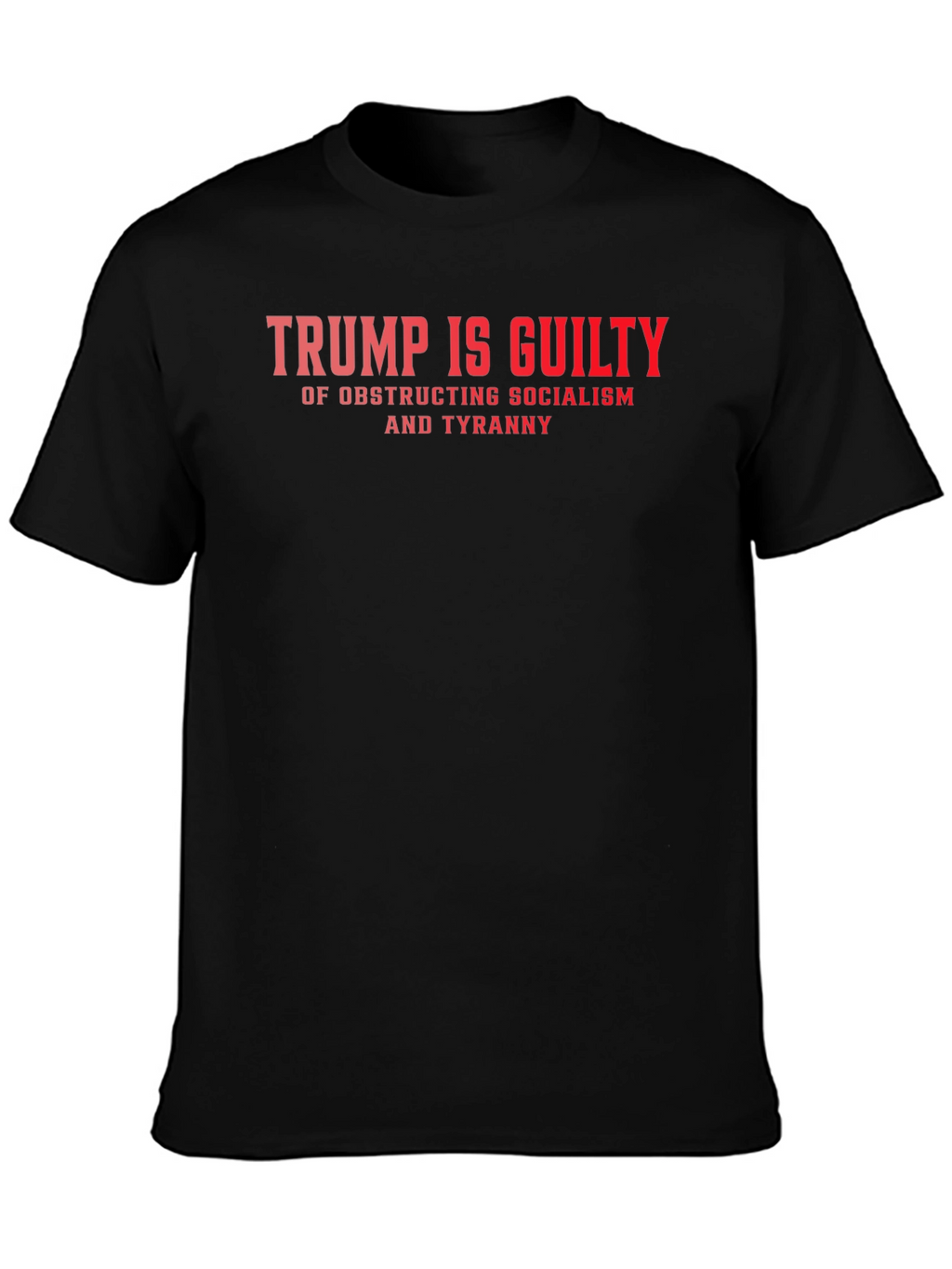 Trump Is Guilty Graphic Tee - Political Statement Shirt