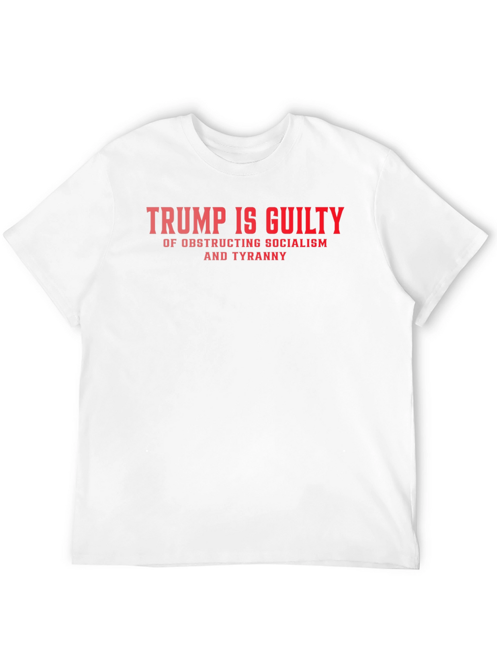 Trump Is Guilty Graphic Tee - Political Statement Shirt