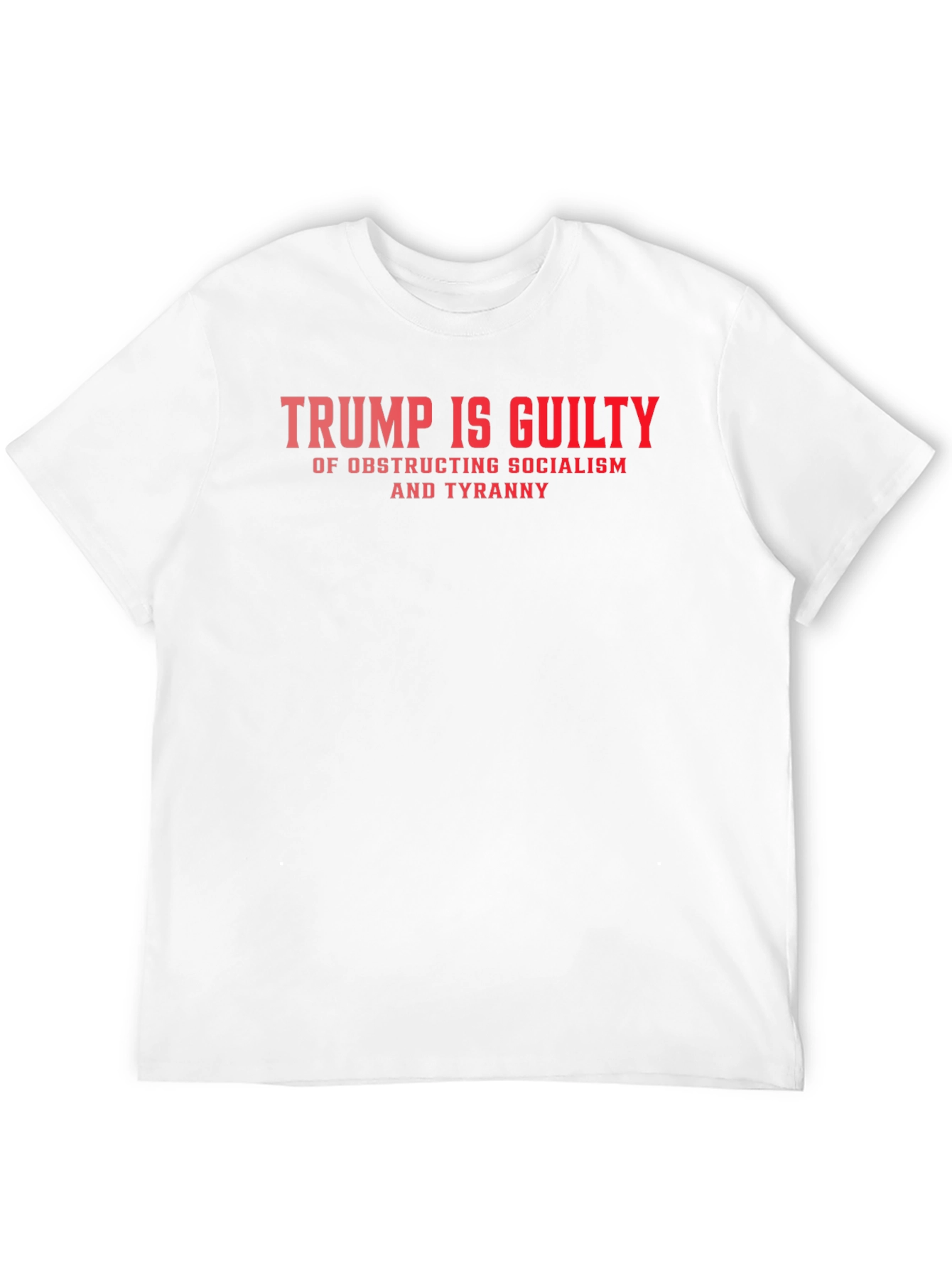 Trump Is Guilty Graphic Tee - Political Statement Shirt
