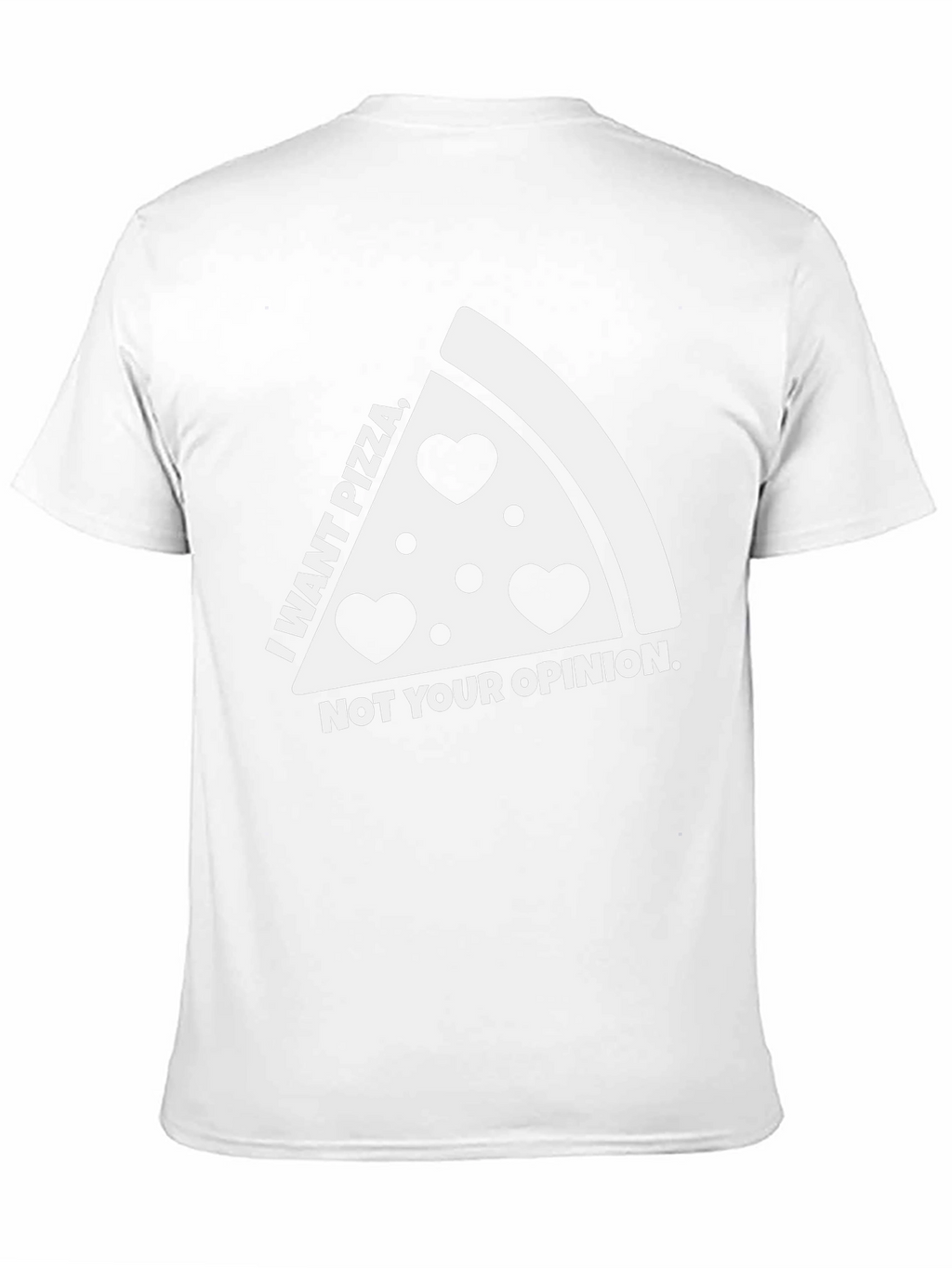 Pizza Lovers Tee: I Want Pizza Not Your Opinion