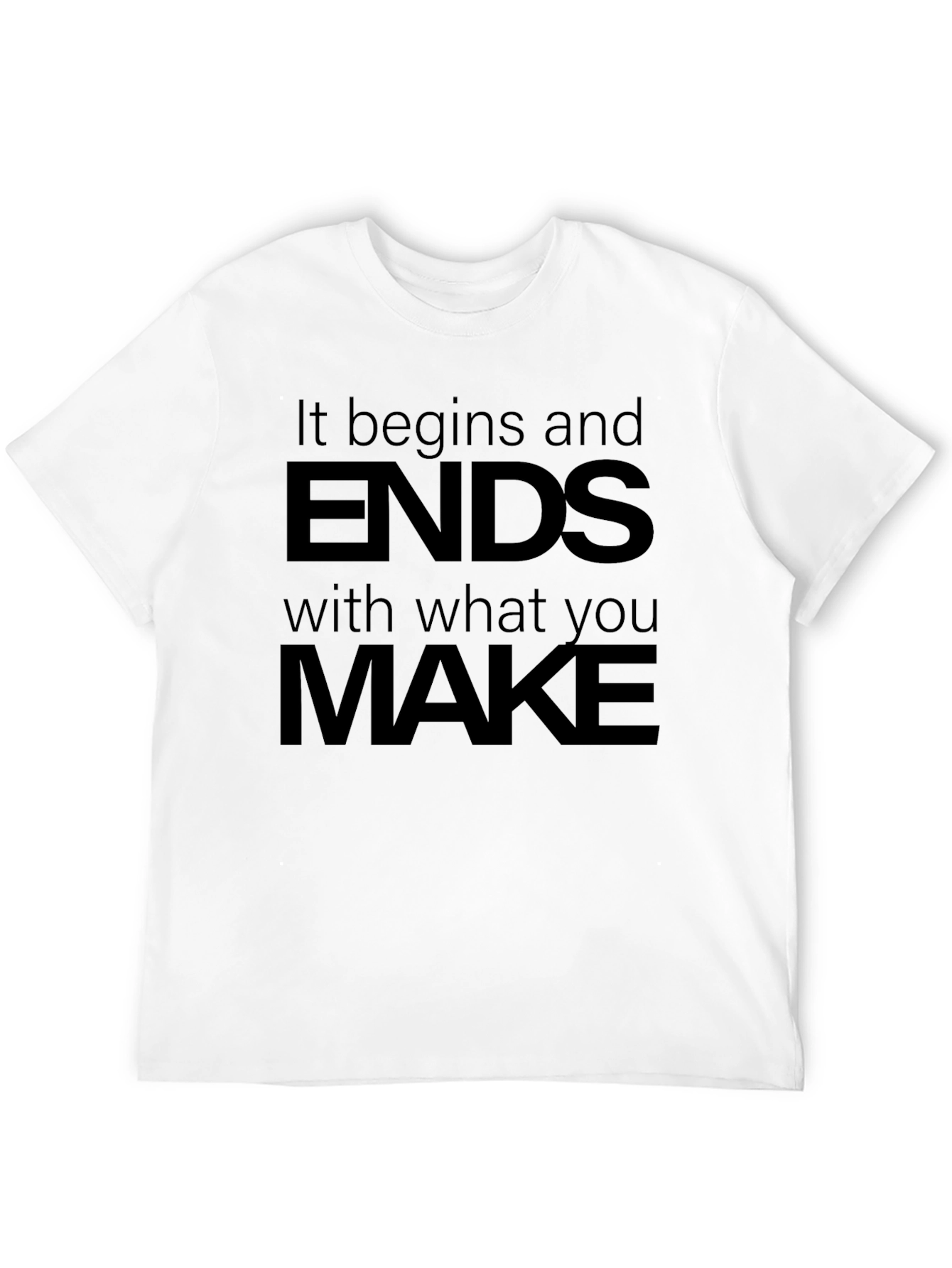 Inspirational Graphic T-Shirt: It Begins and Ends
