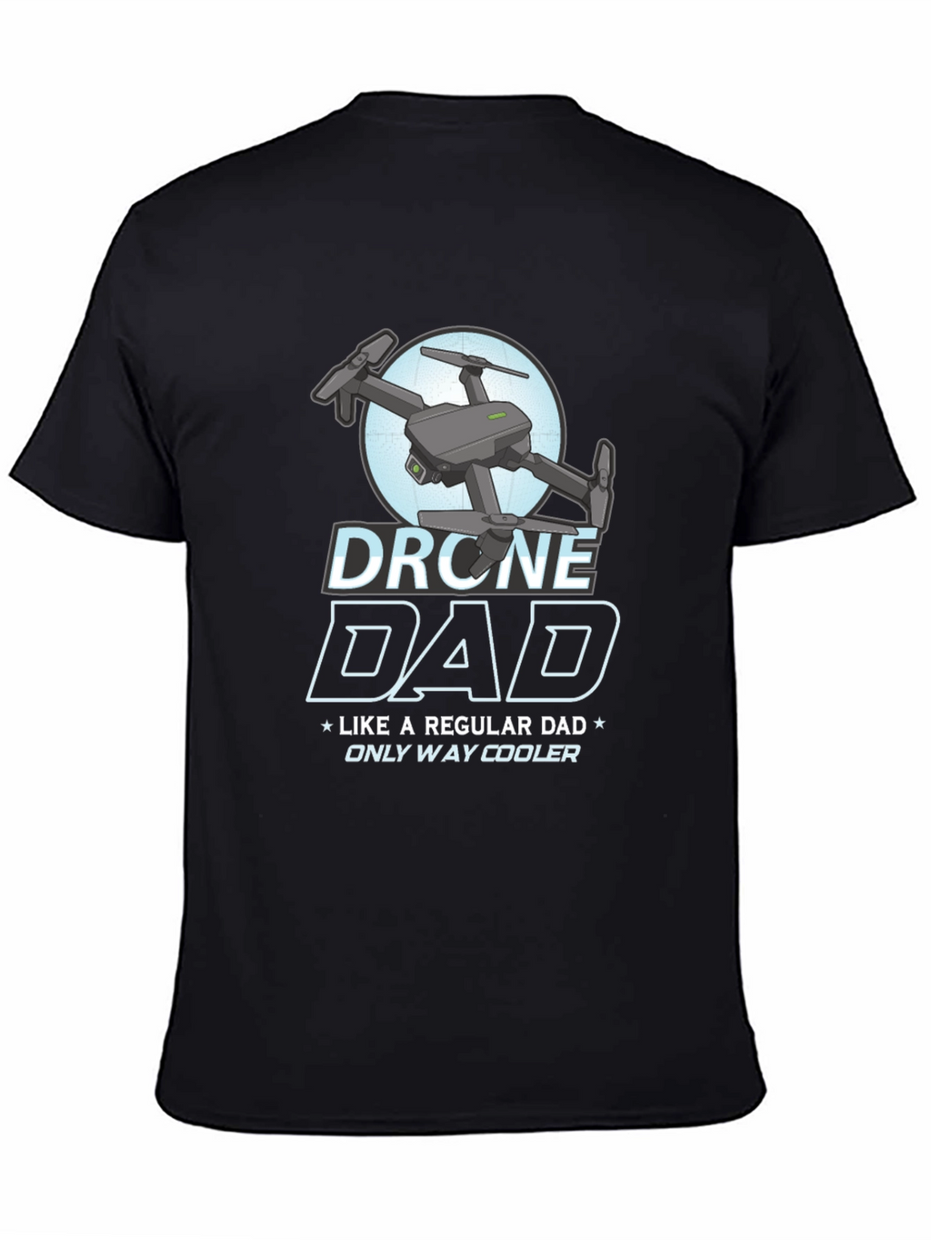 Drone Dad T-Shirt - Cool Fathers Day Gift