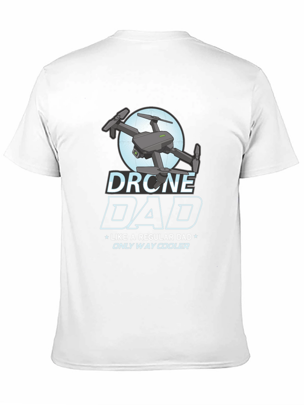Drone Dad T-Shirt - Cool Fathers Day Gift