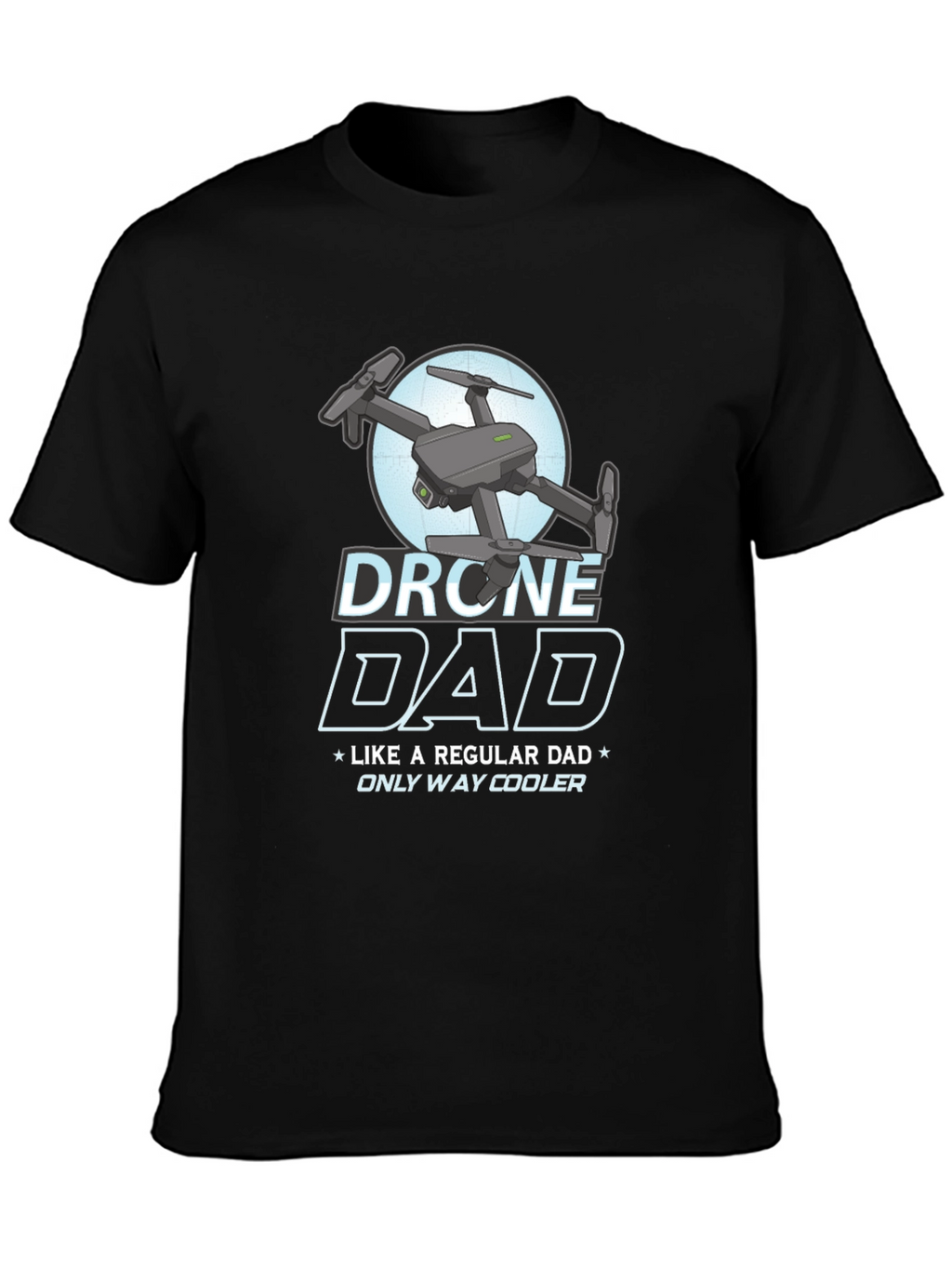 Drone Dad T-Shirt - Cool Fathers Day Gift