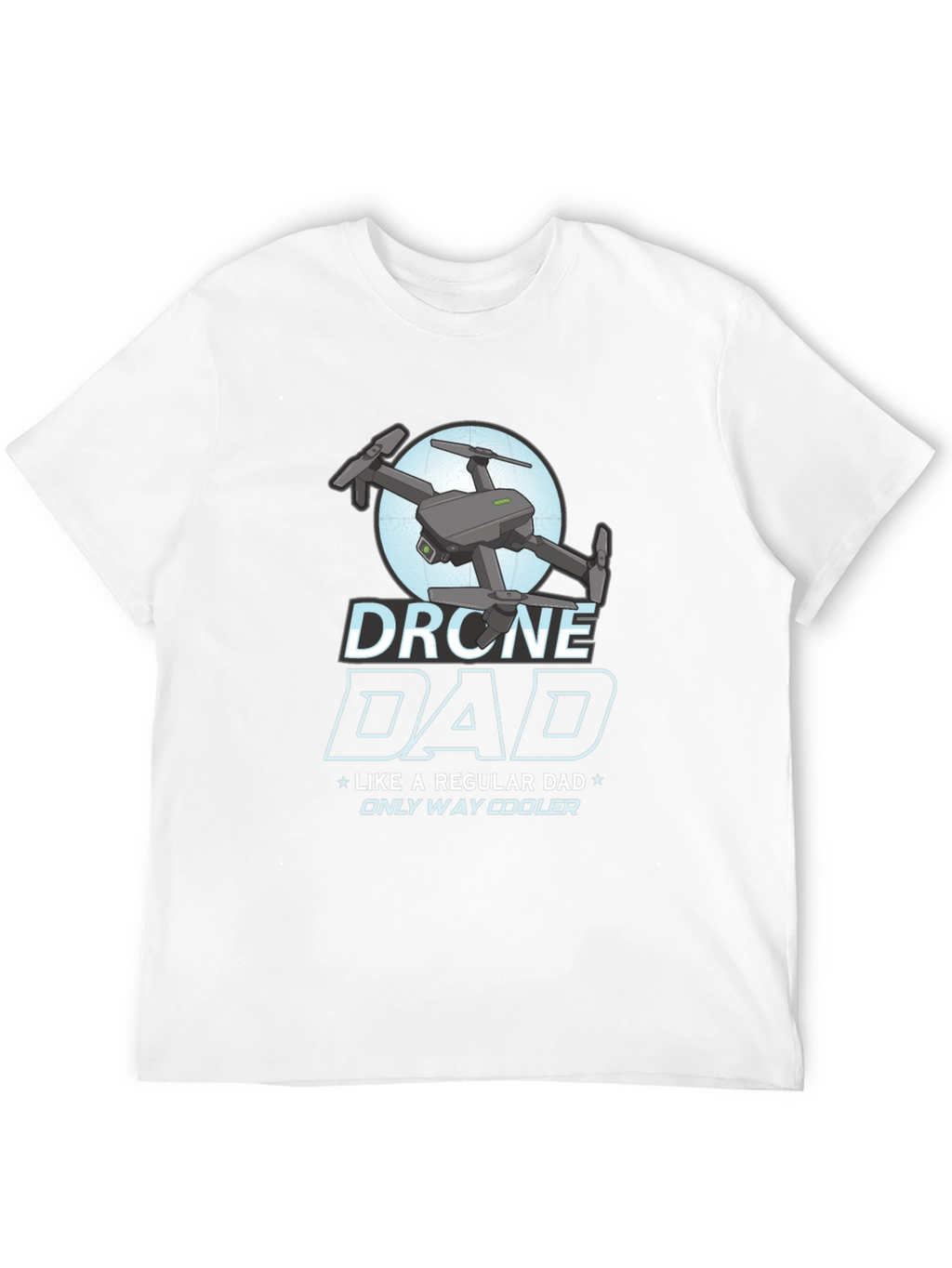 Drone Dad T-Shirt - Cool Fathers Day Gift