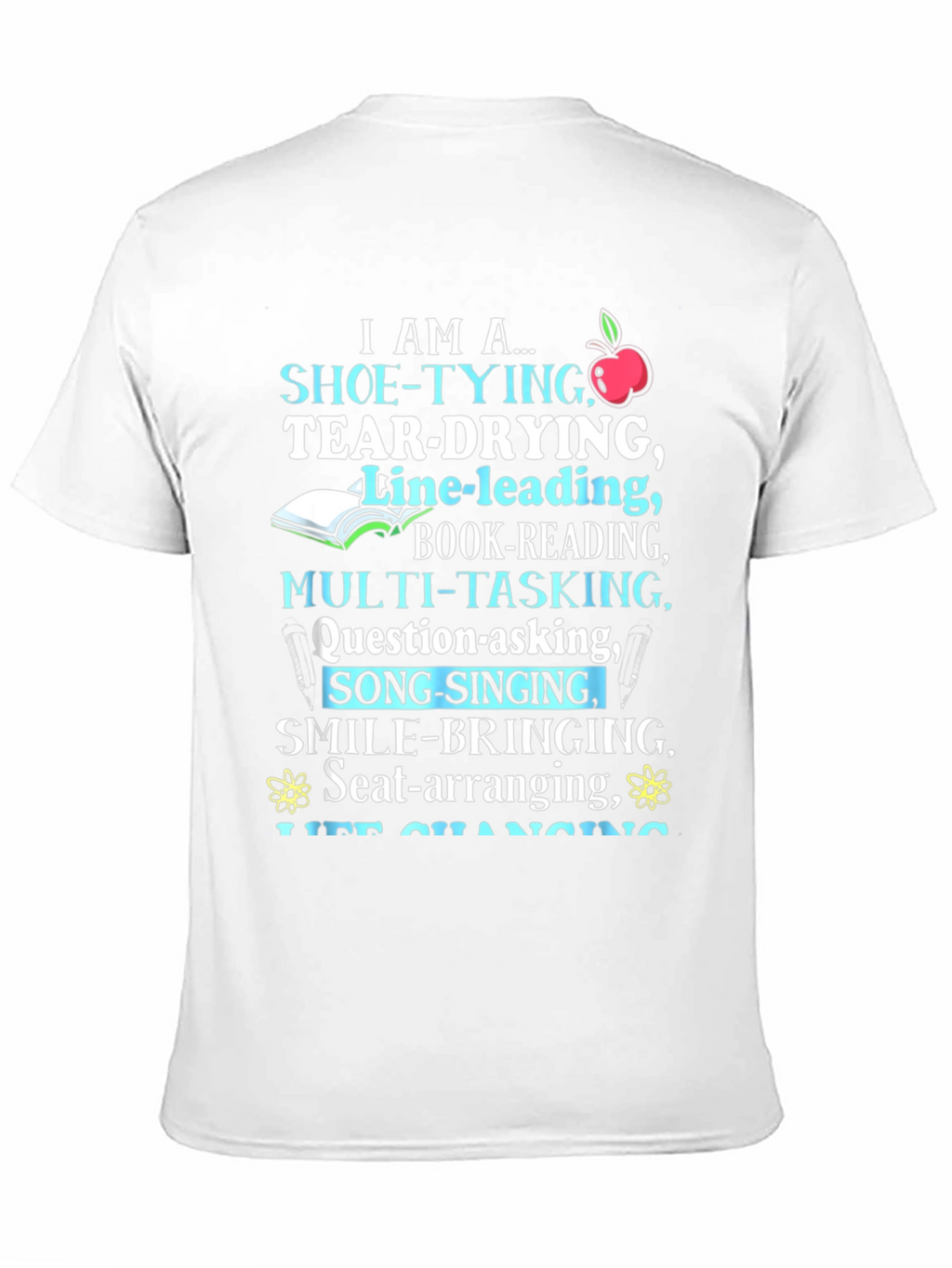 Teacher Appreciation T-Shirt I Am A... Design