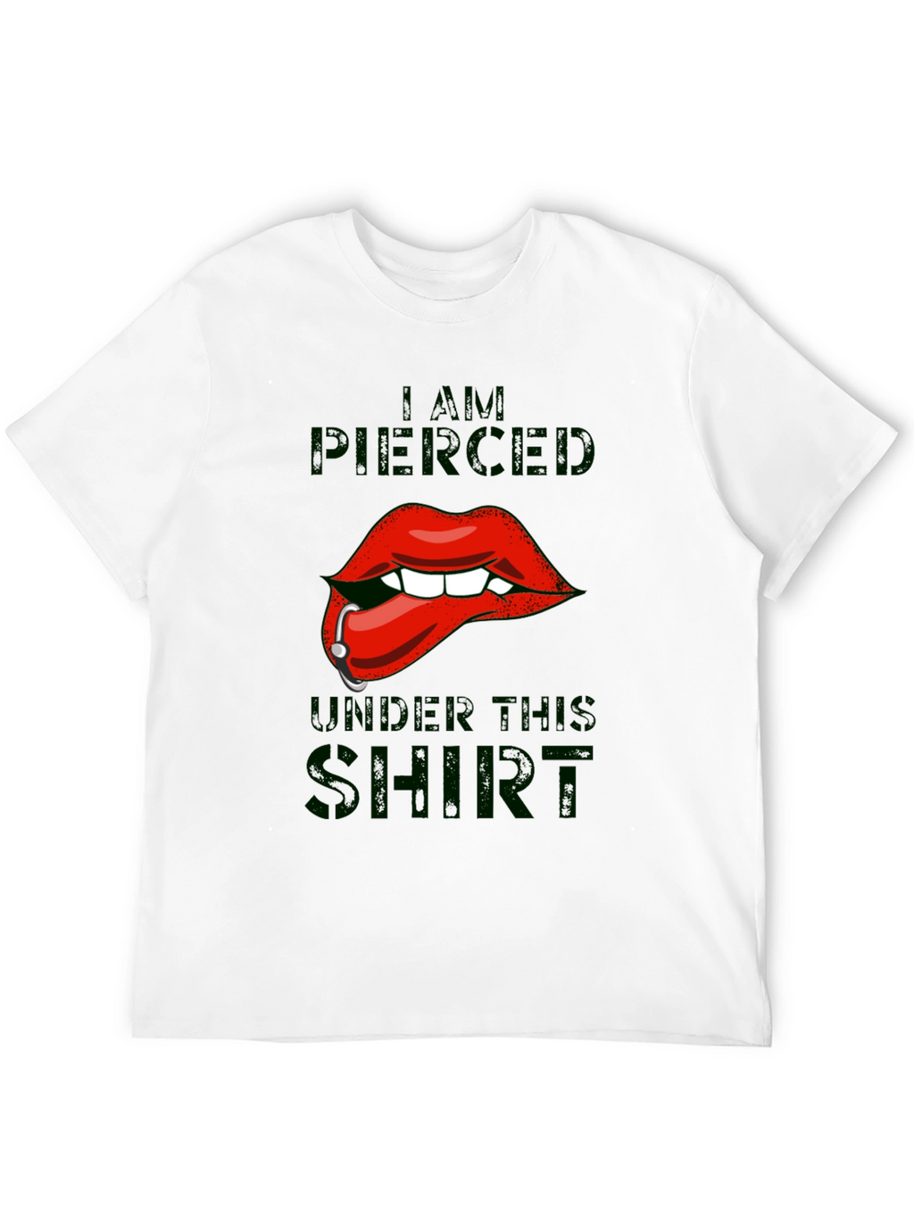 I am Pierced Under This Shirt - Graphic T-Shirt