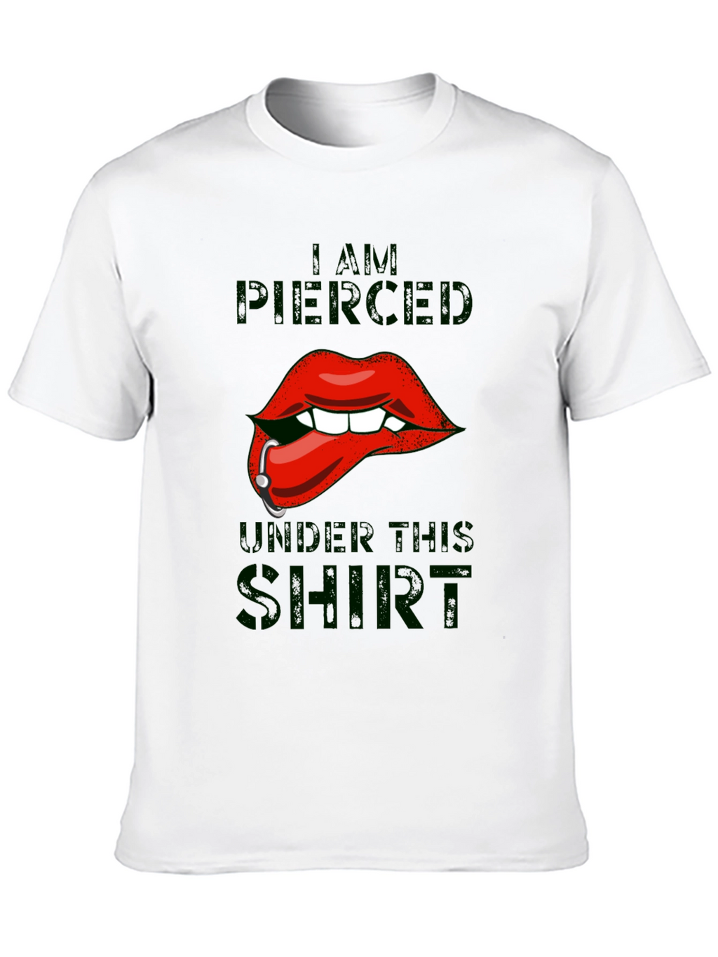 I am Pierced Under This Shirt - Graphic T-Shirt
