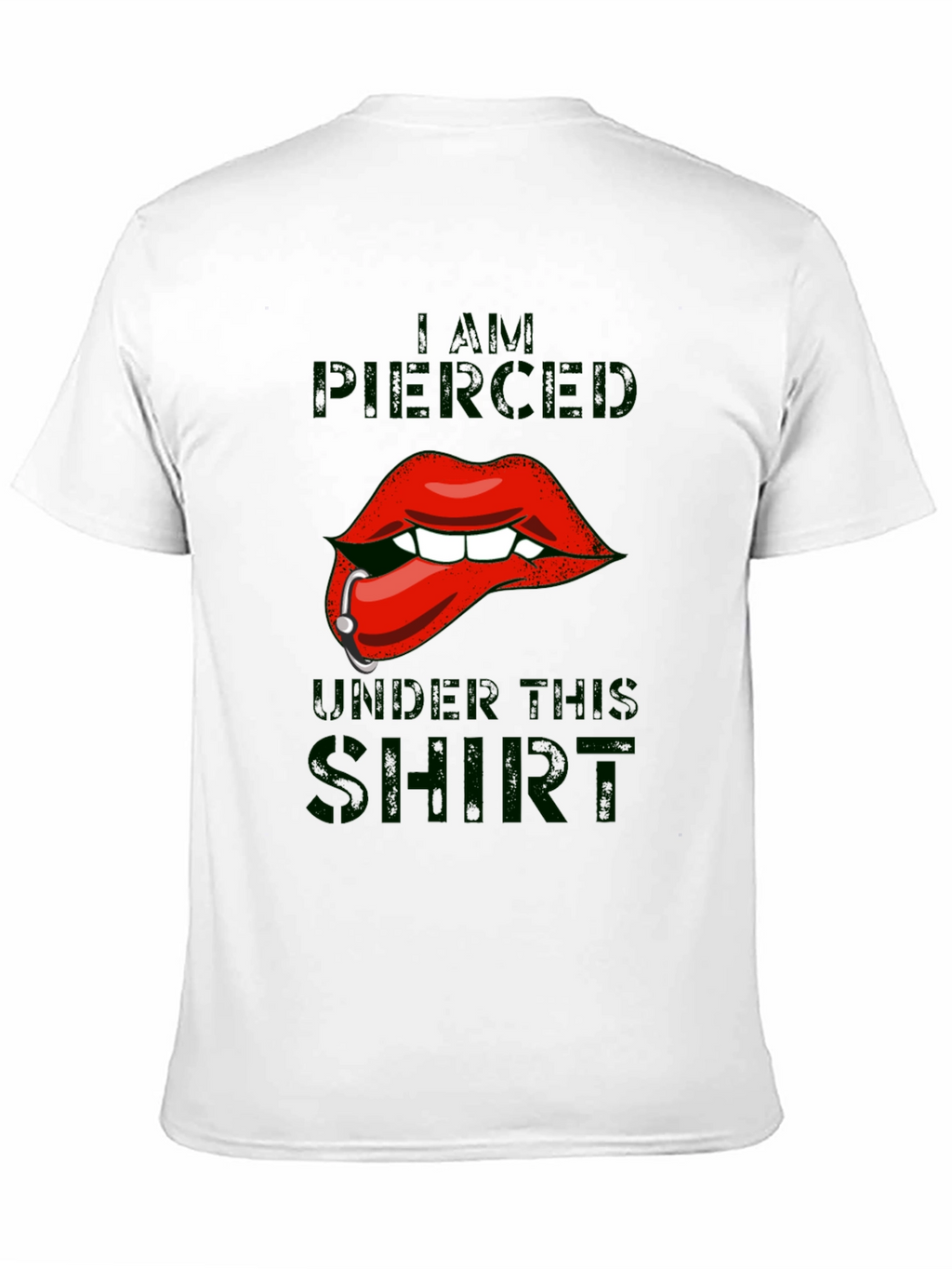 I am Pierced Under This Shirt - Graphic T-Shirt