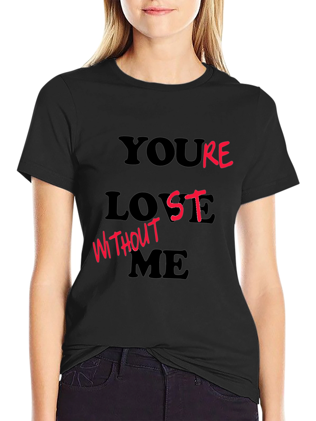 Youre Lost Without Me T-Shirt