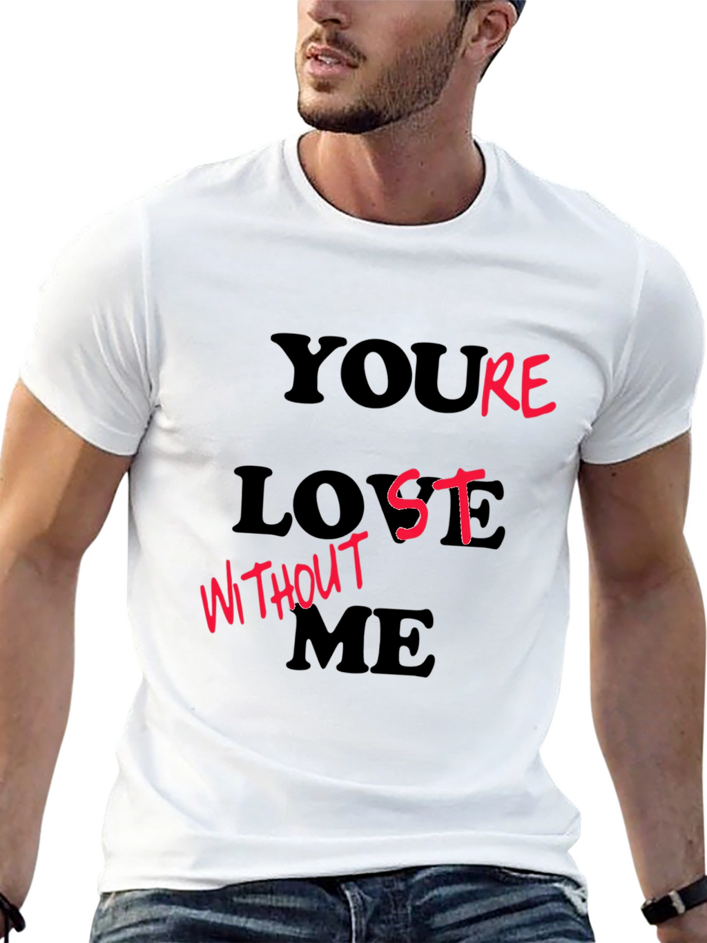 Youre Lost Without Me T-Shirt