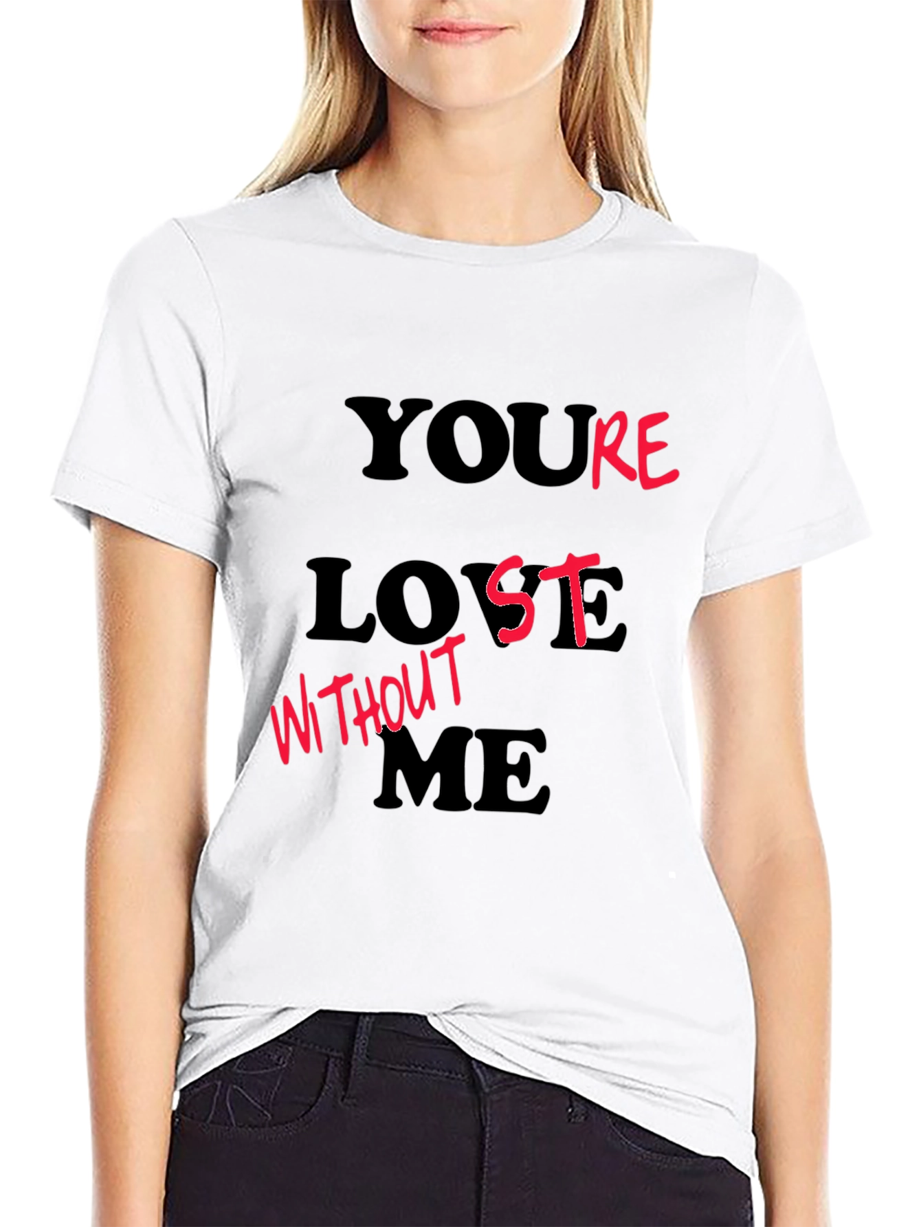Youre Lost Without Me T-Shirt