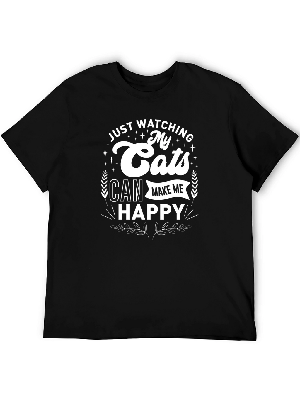 Just Watching My Cats Can Make Me Happy T-Shirt