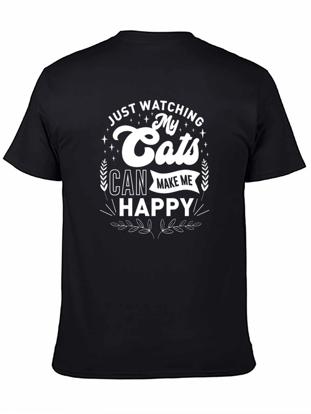 Just Watching My Cats Can Make Me Happy T-Shirt