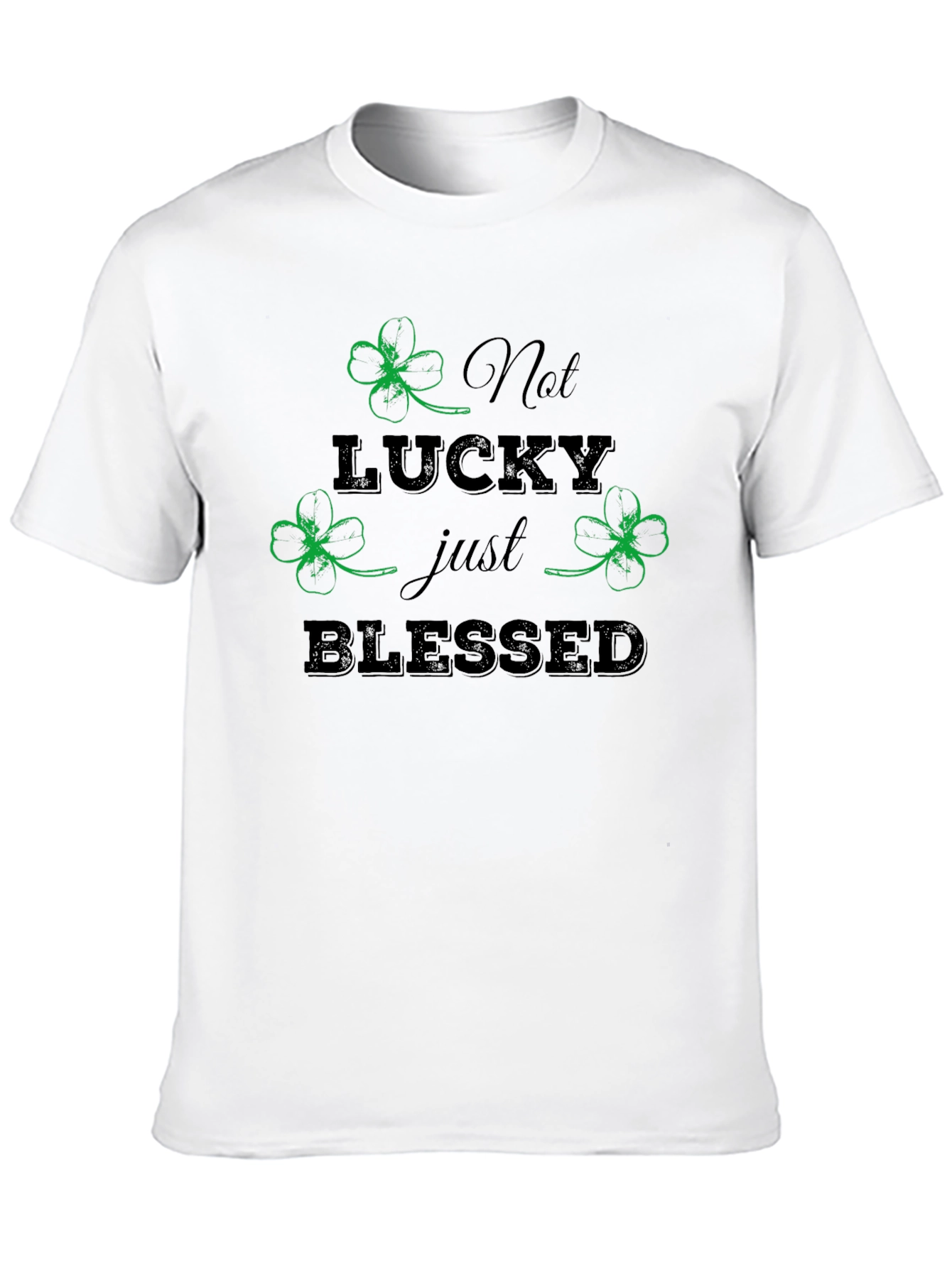 Not Lucky Just Blessed St. Patricks Day T-Shirt
