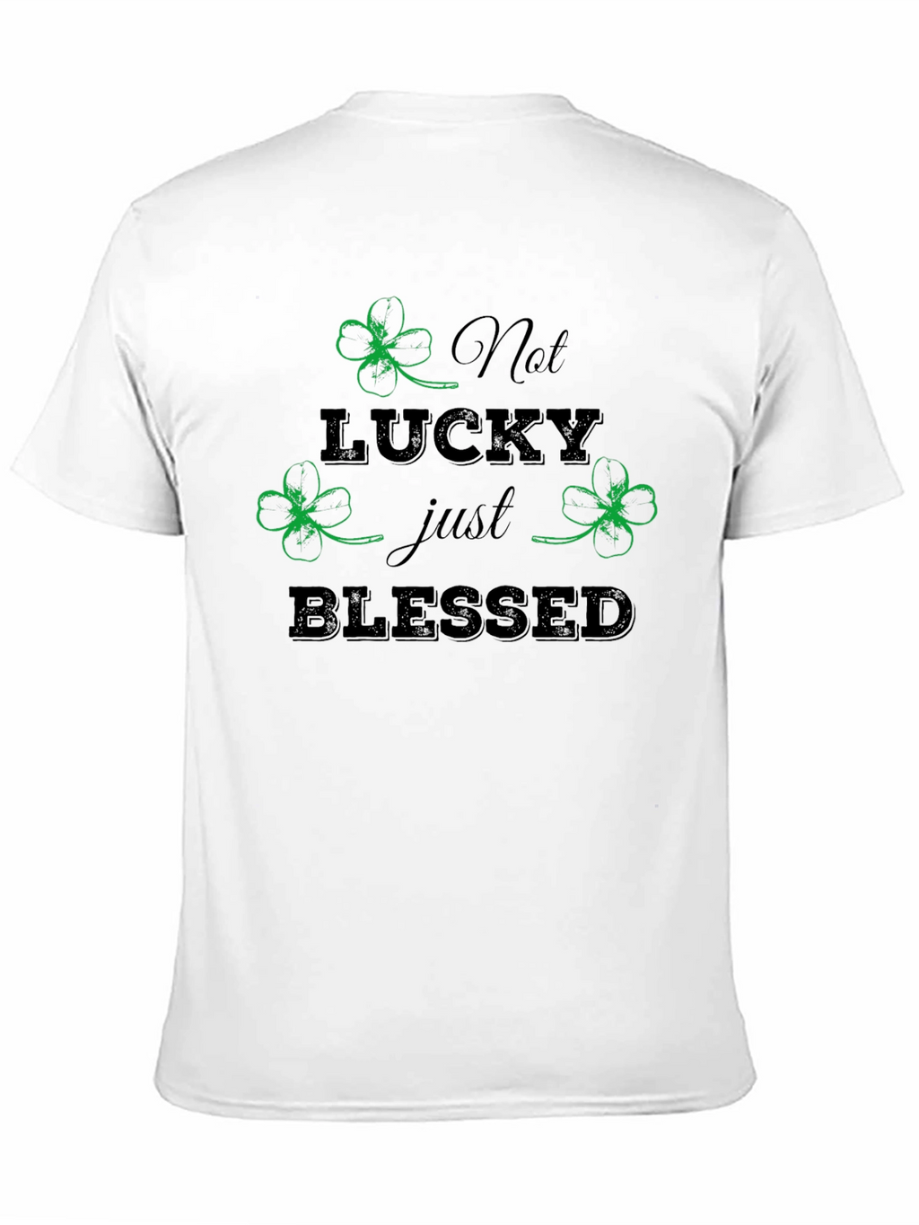 Not Lucky Just Blessed St. Patricks Day T-Shirt