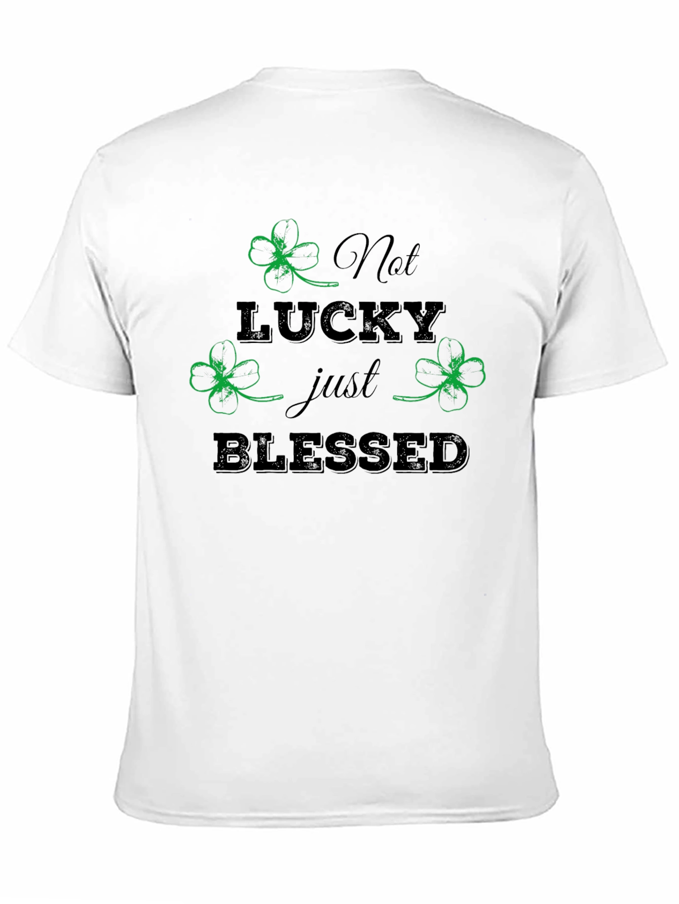 Not Lucky Just Blessed St. Patricks Day T-Shirt